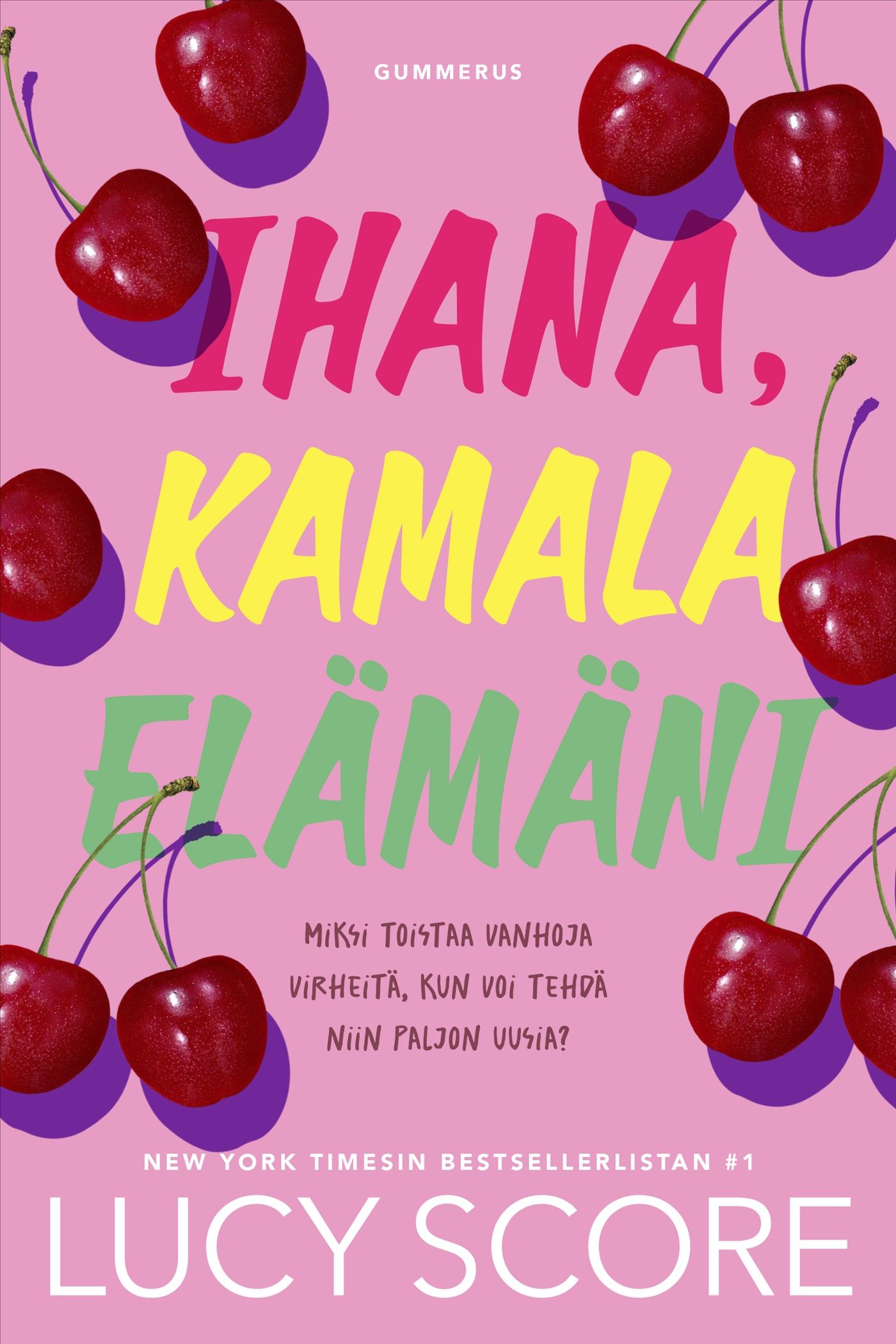 Lucy Score : Ihana, kamala elämäni