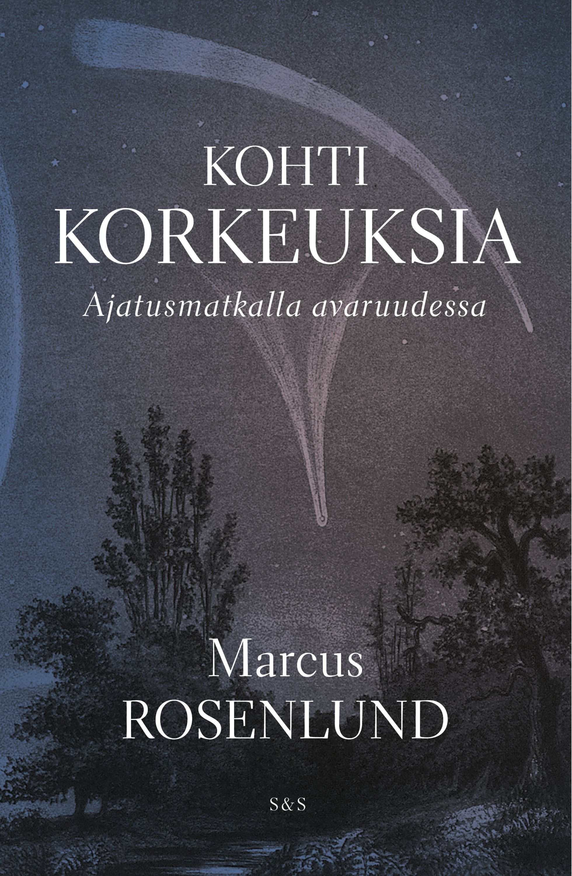 Kirjailijan Marcus Rosenlund uusi kirja Kohti korkeuksia : ajatusmatkalla avaruudessa (UUSI)
