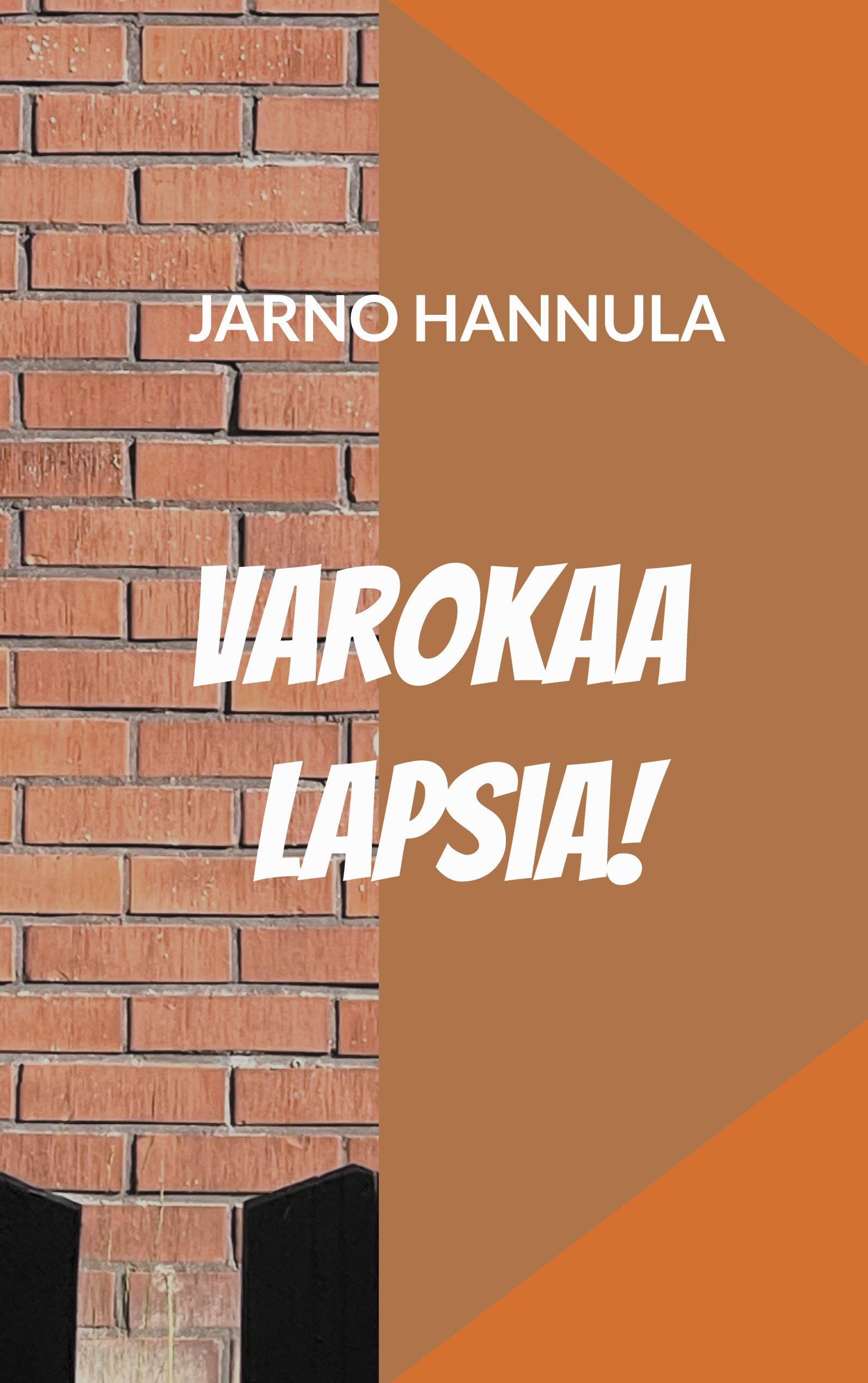 Jarno Hannula : Varokaa lapsia!