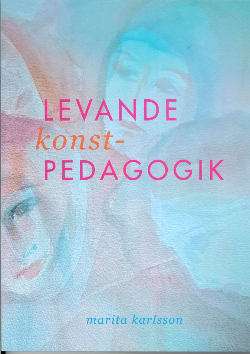 Marita Karlsson : Levande konstpedagogik