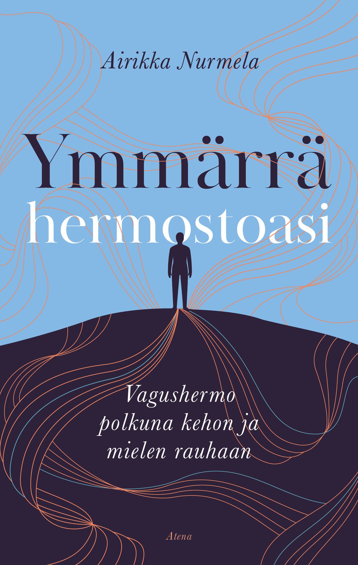 Airikka Nurmela : Ymmärrä hermostoasi