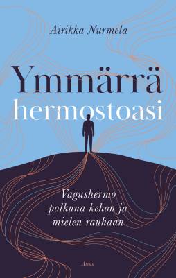 Airikka Nurmela : Ymmärrä hermostoasi