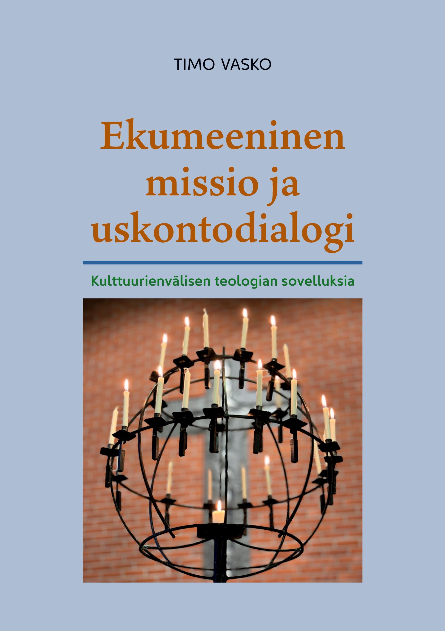 Timo Vasko : Ekumeeninen missio ja uskontodialogi