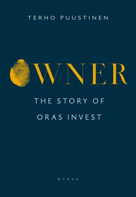 Terho Puustinen : Owner – The Story of Oras Invest