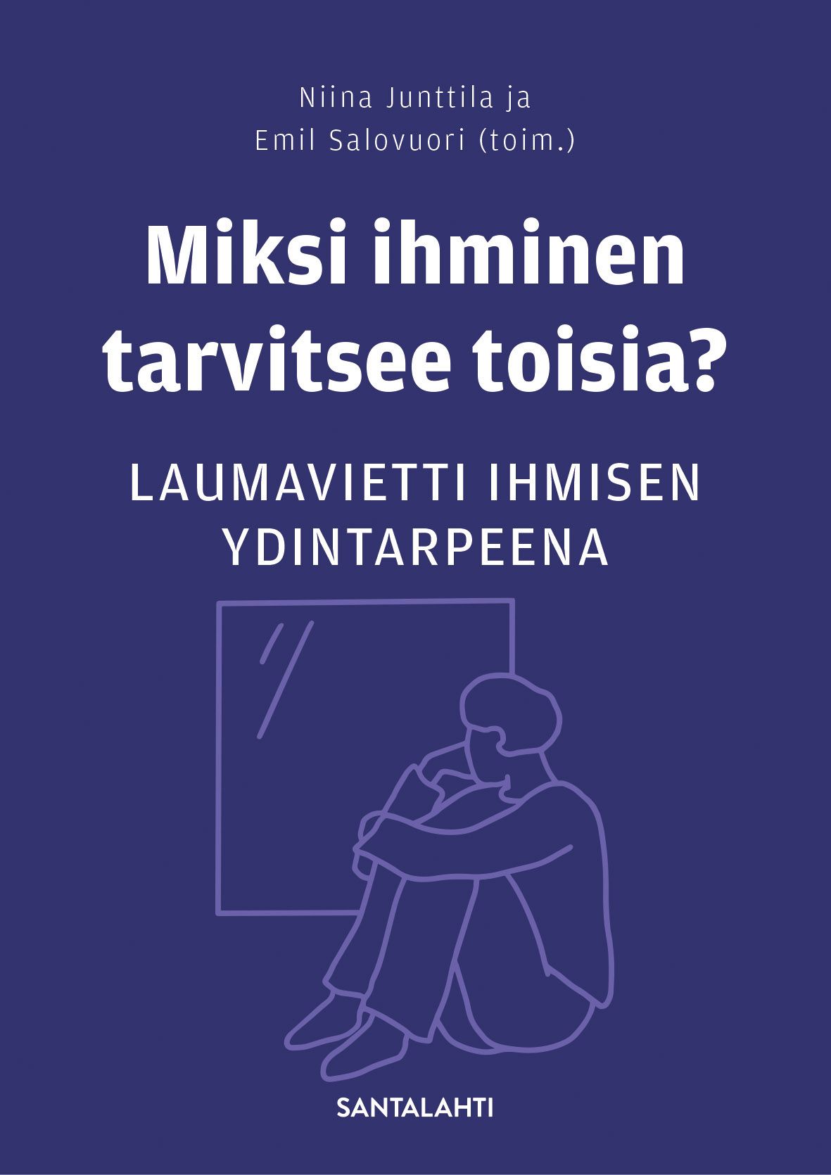 Niina Junttila : Miksi ihminen tarvitsee toisia?