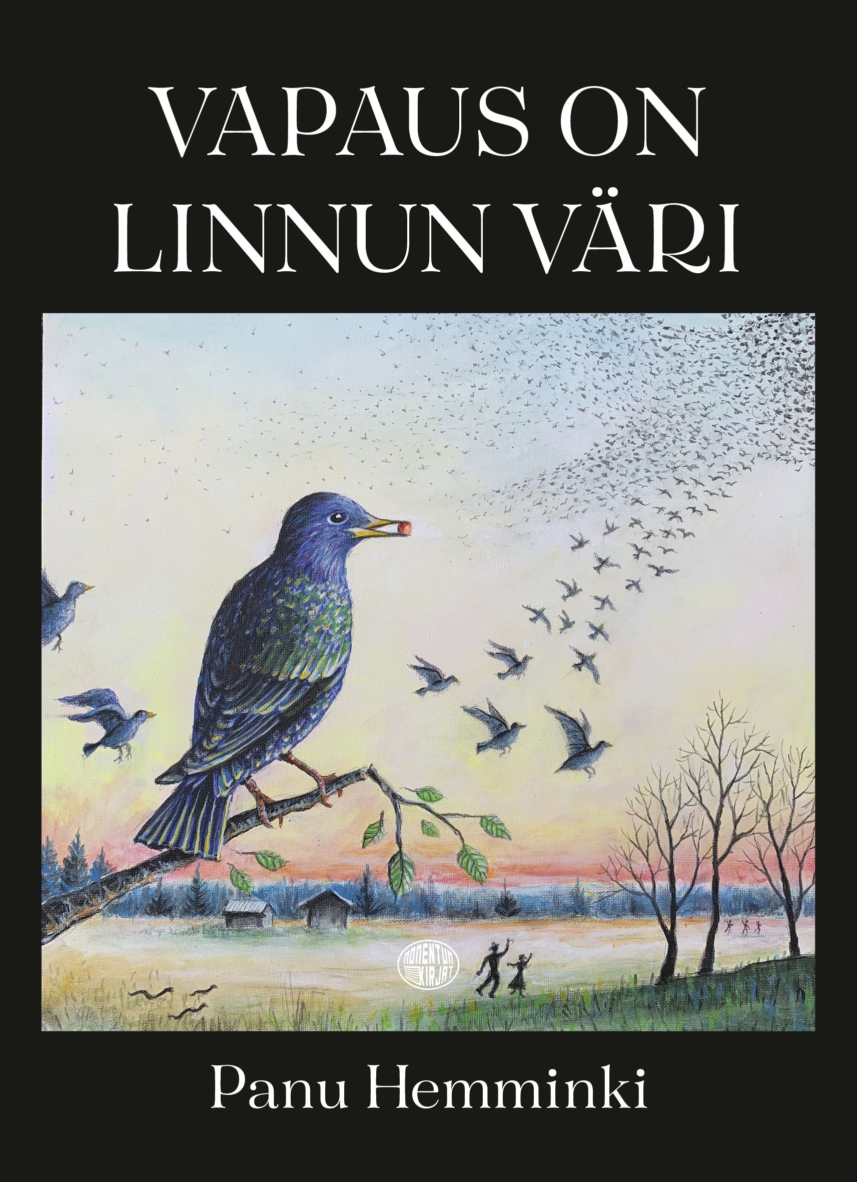 Panu Hemminki : Vapaus on linnun väri