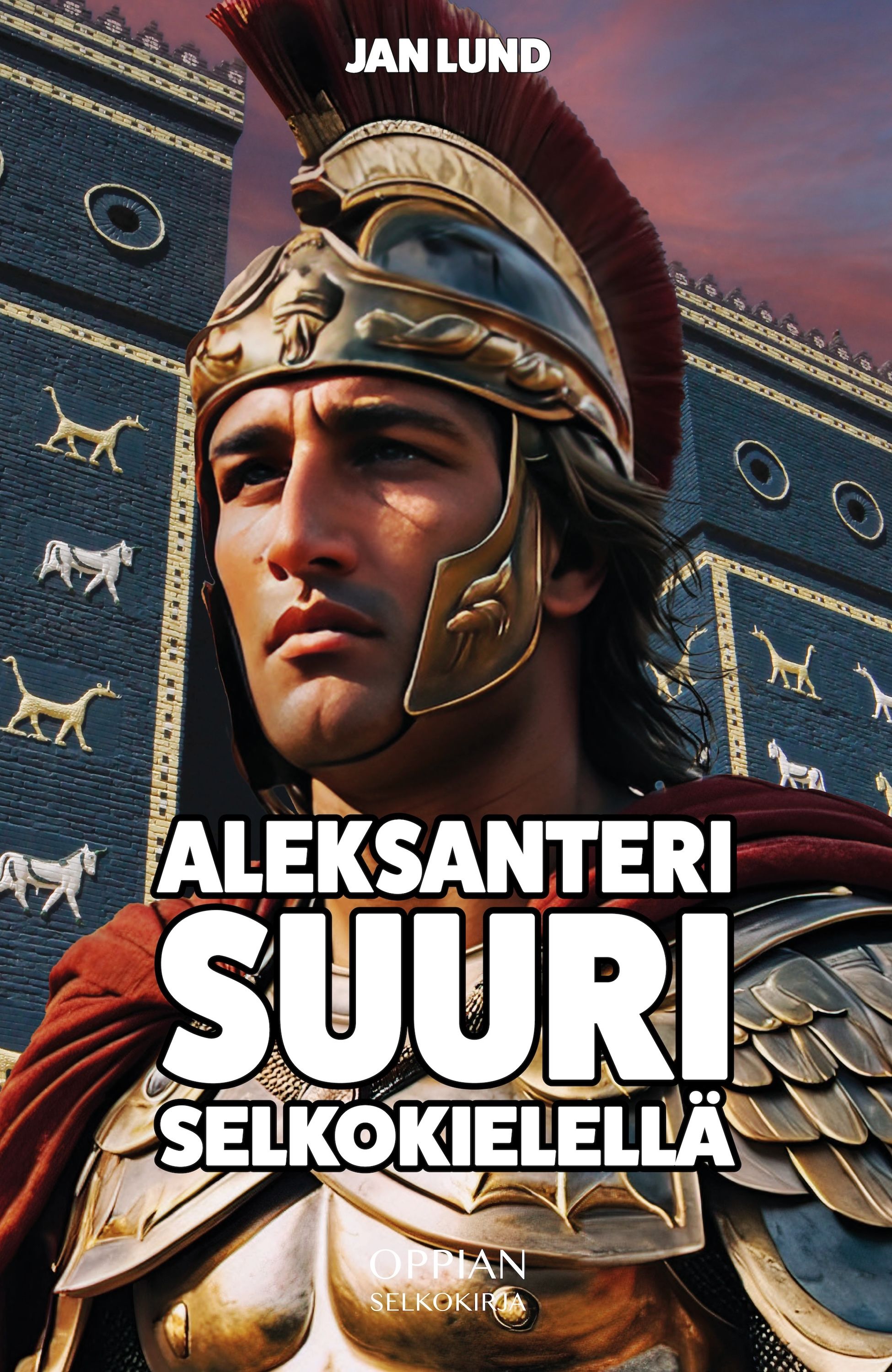 Jan Lund : Aleksanteri Suuri selkokielellä (selkokirja)