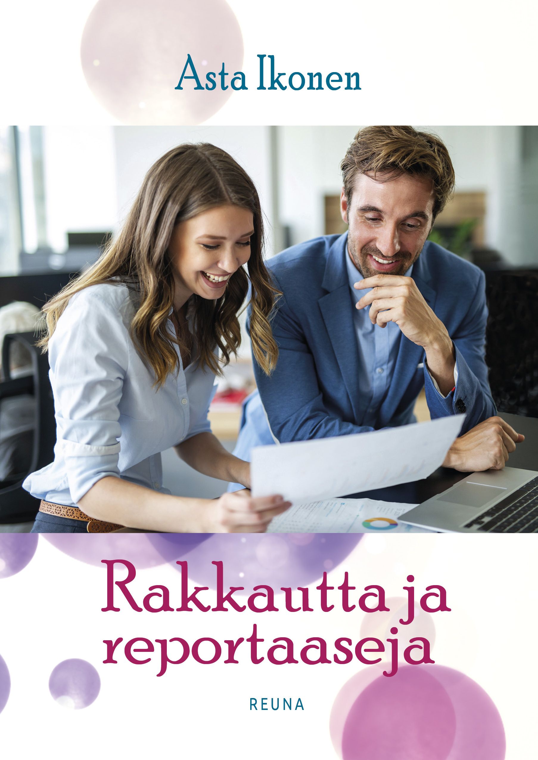 Asta Ikonen : Rakkautta ja reportaaseja
