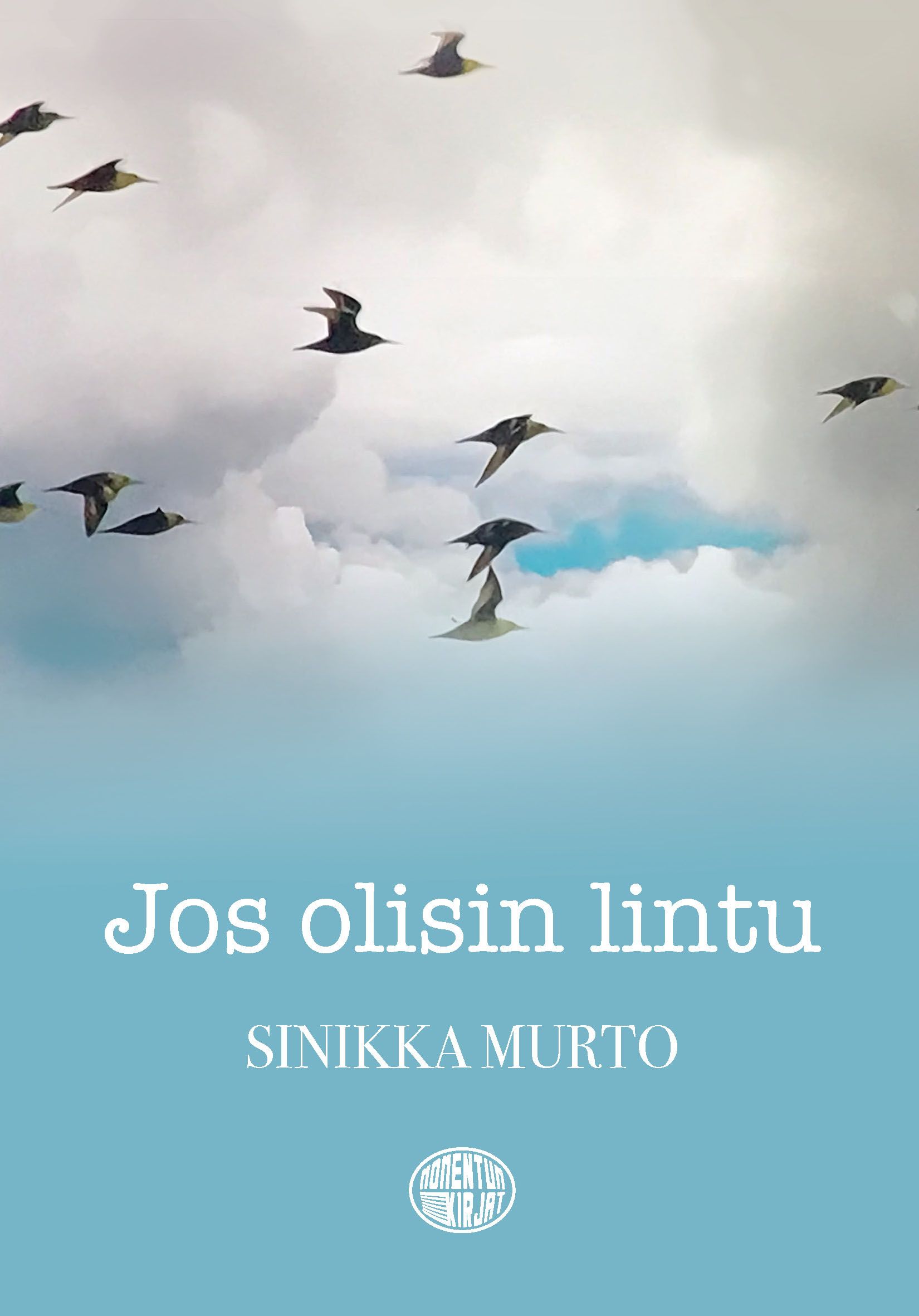 Sinikka Murto : Jos olisin lintu