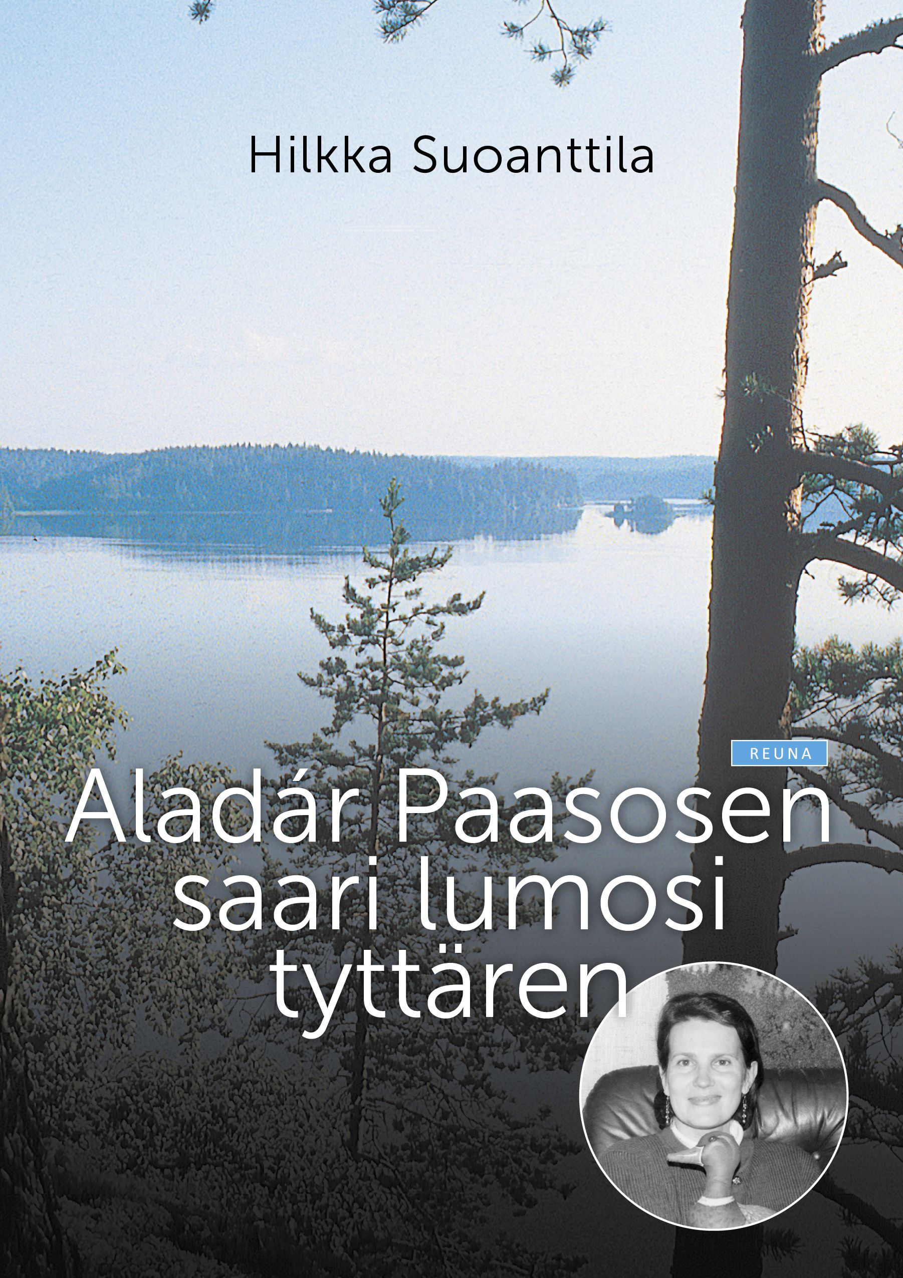 Hilkka Suoanttila : Aladár Paasosen saari lumosi tyttären