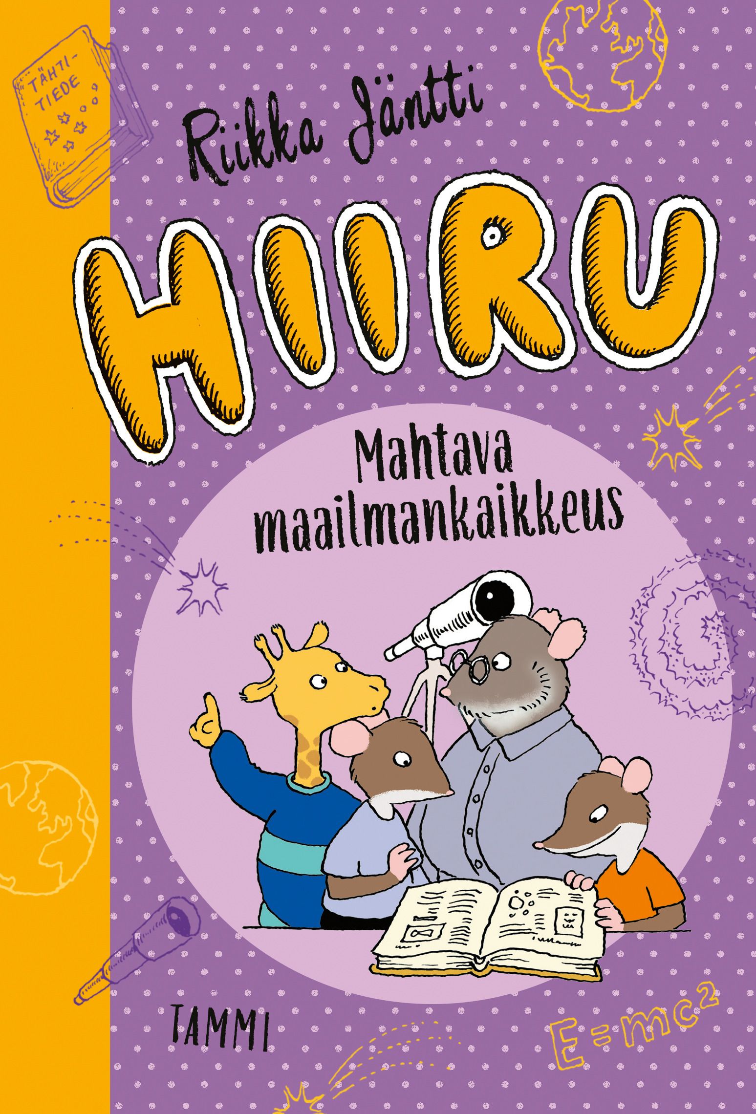 Riikka Jäntti : Hiiru. Mahtava maailmankaikkeus