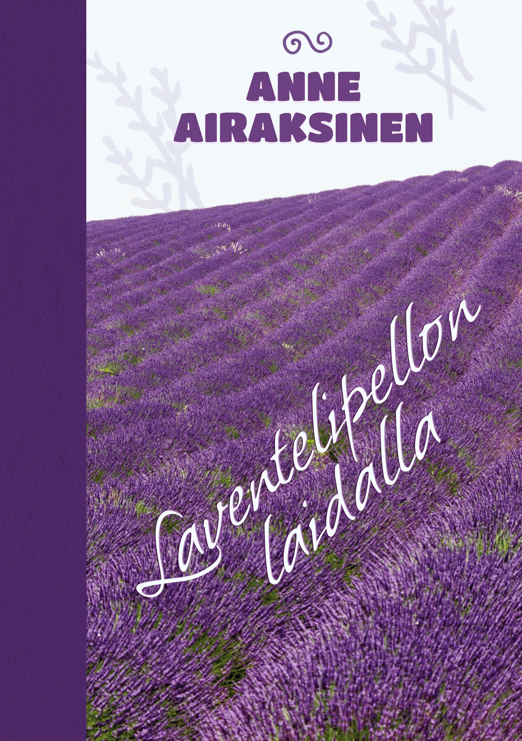 Anne Airaksinen : Laventelipellon laidalla