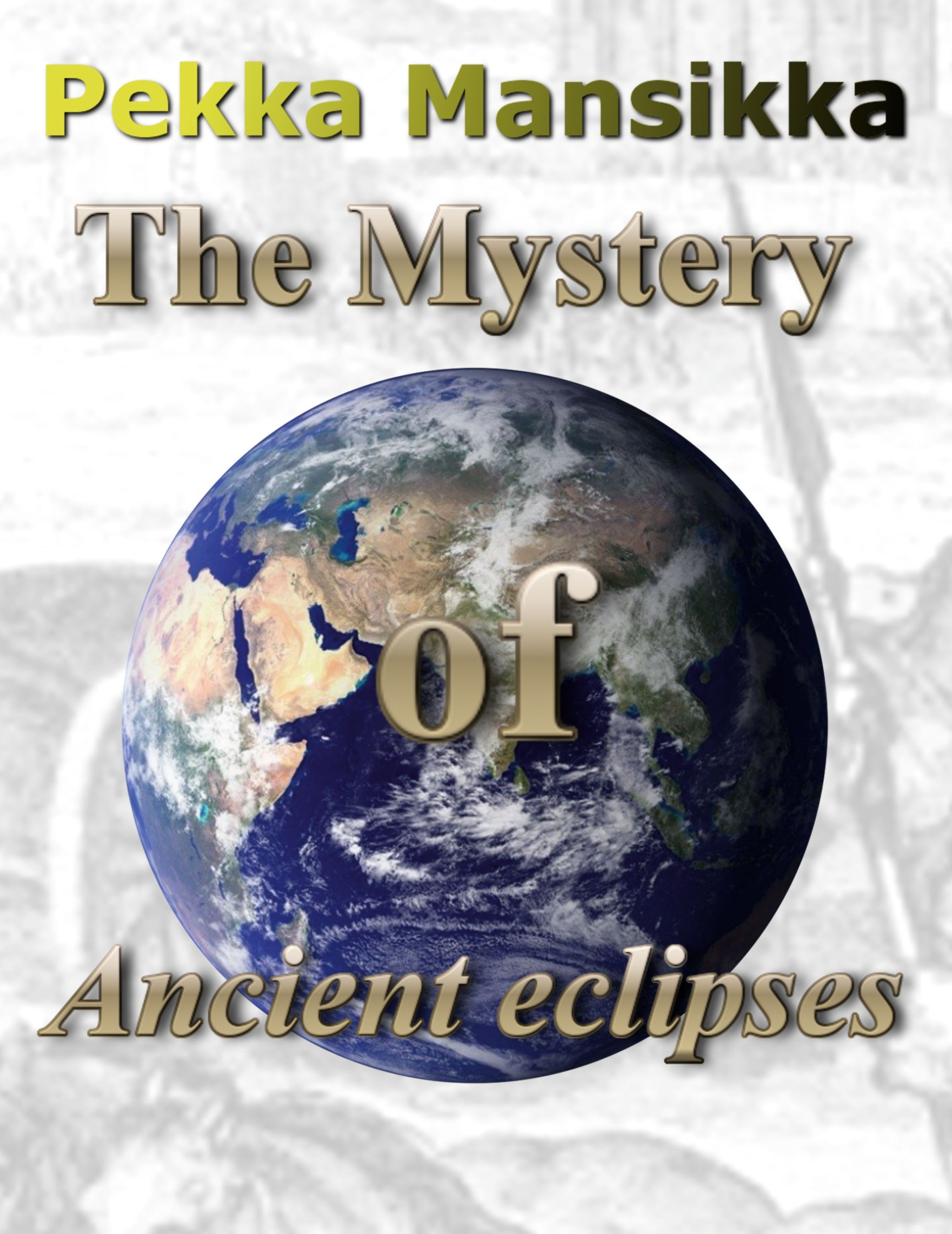 Pekka Mansikka : The Mystery of Ancient eclipses