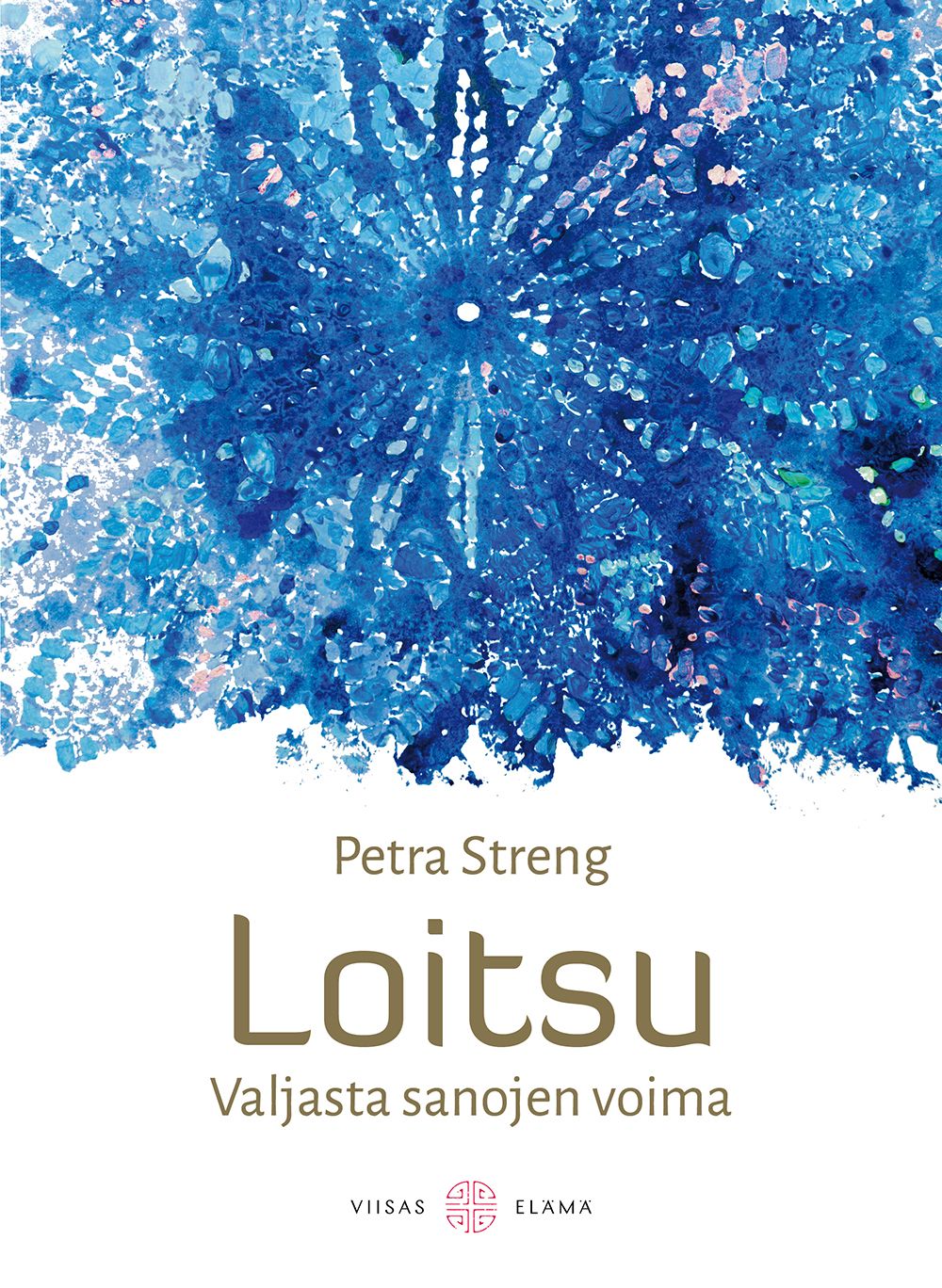 Petra Streng : Loitsu - Valjasta sanojen voima