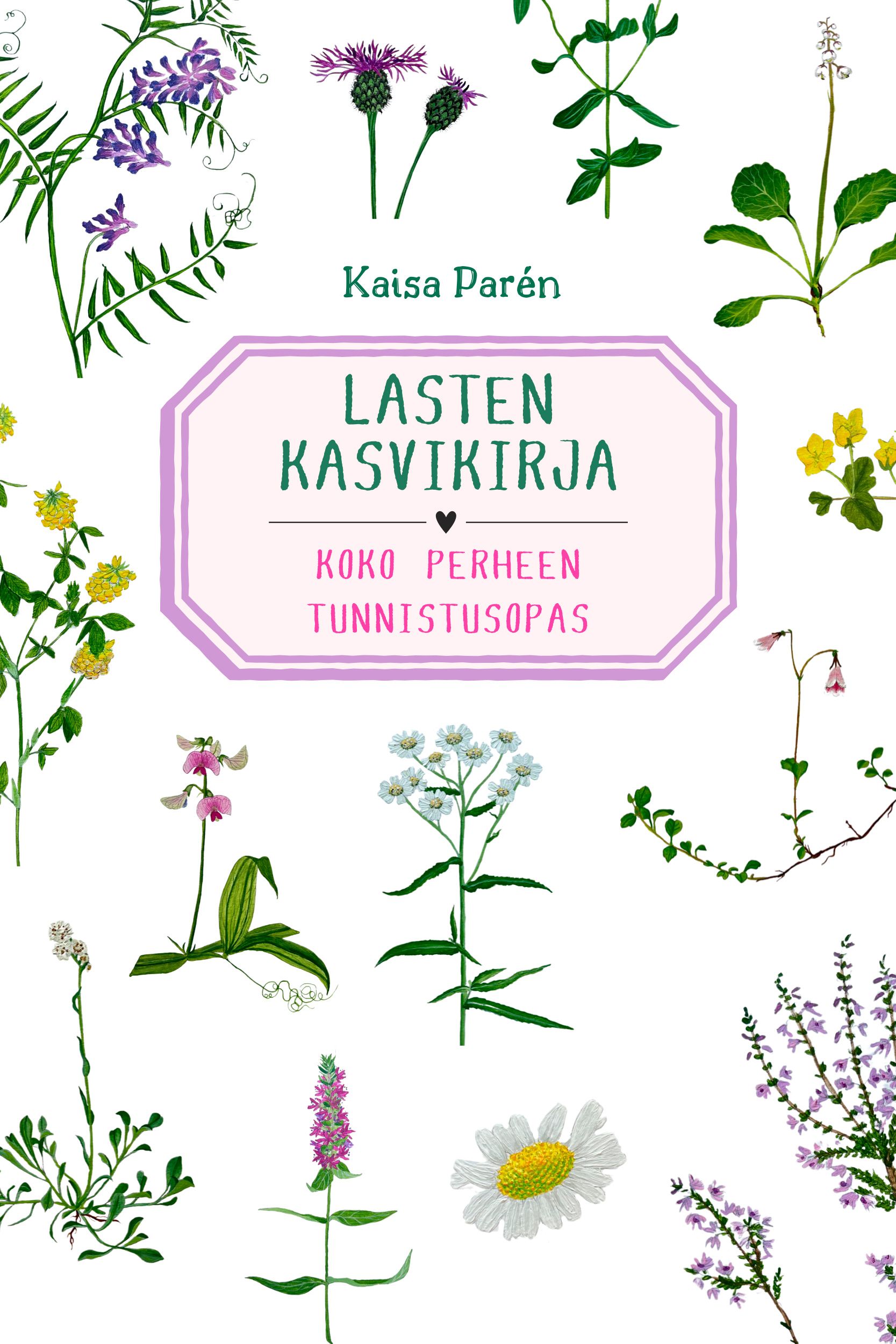 Kaisa Parén : Lasten kasvikirja – Koko perheen tunnistusopas
