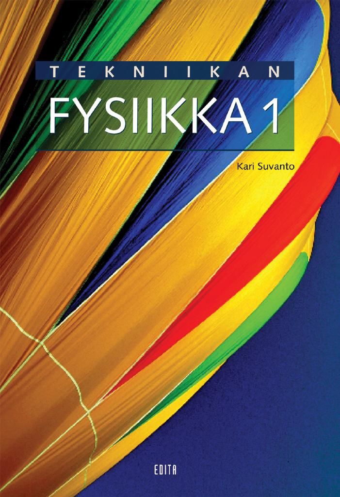 Kari Suvanto : Tekniikan fysiikka 1