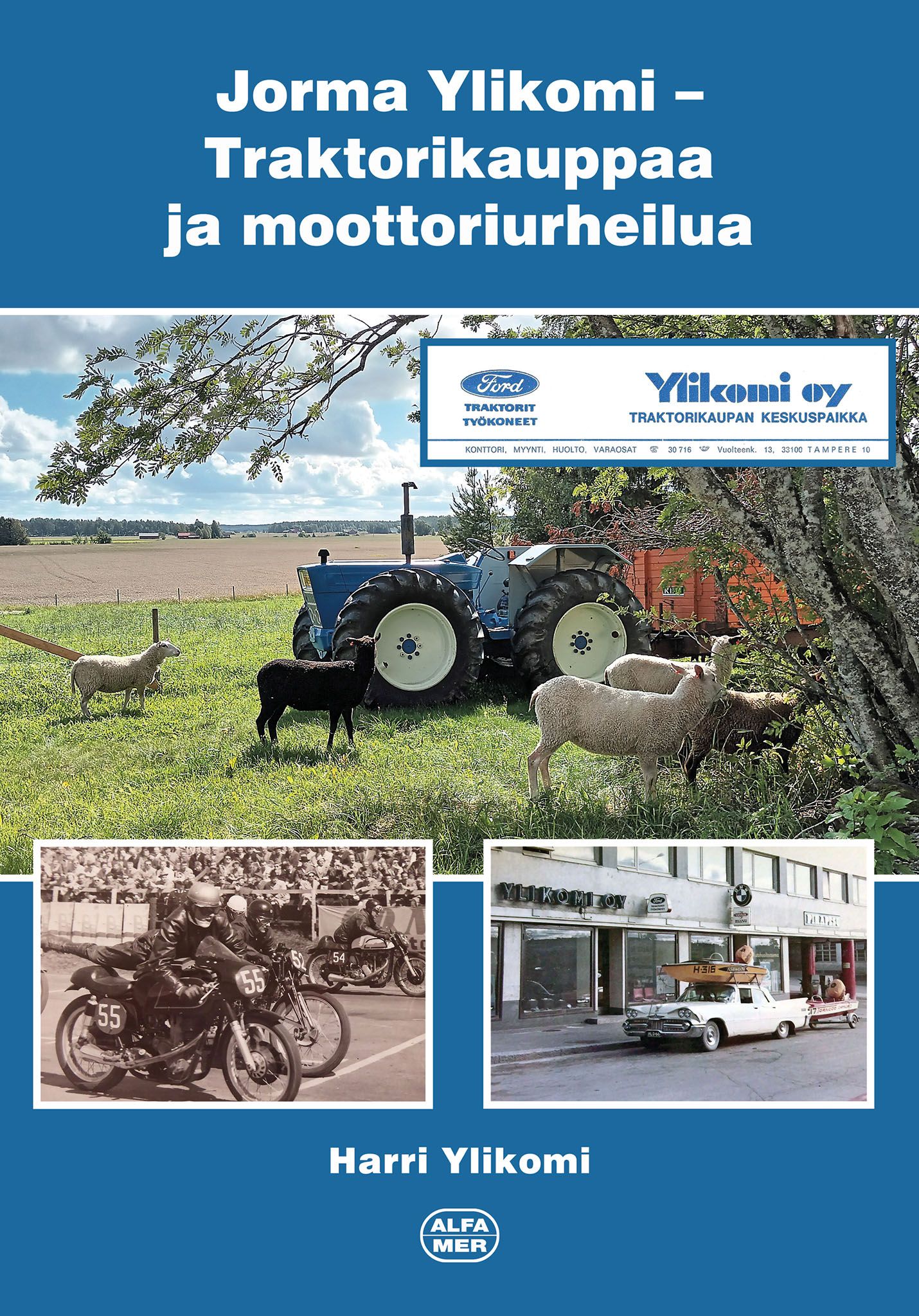 Harri Ylikomi : Jorma Ylikomi - Traktorikauppaa ja moottoriurheilua