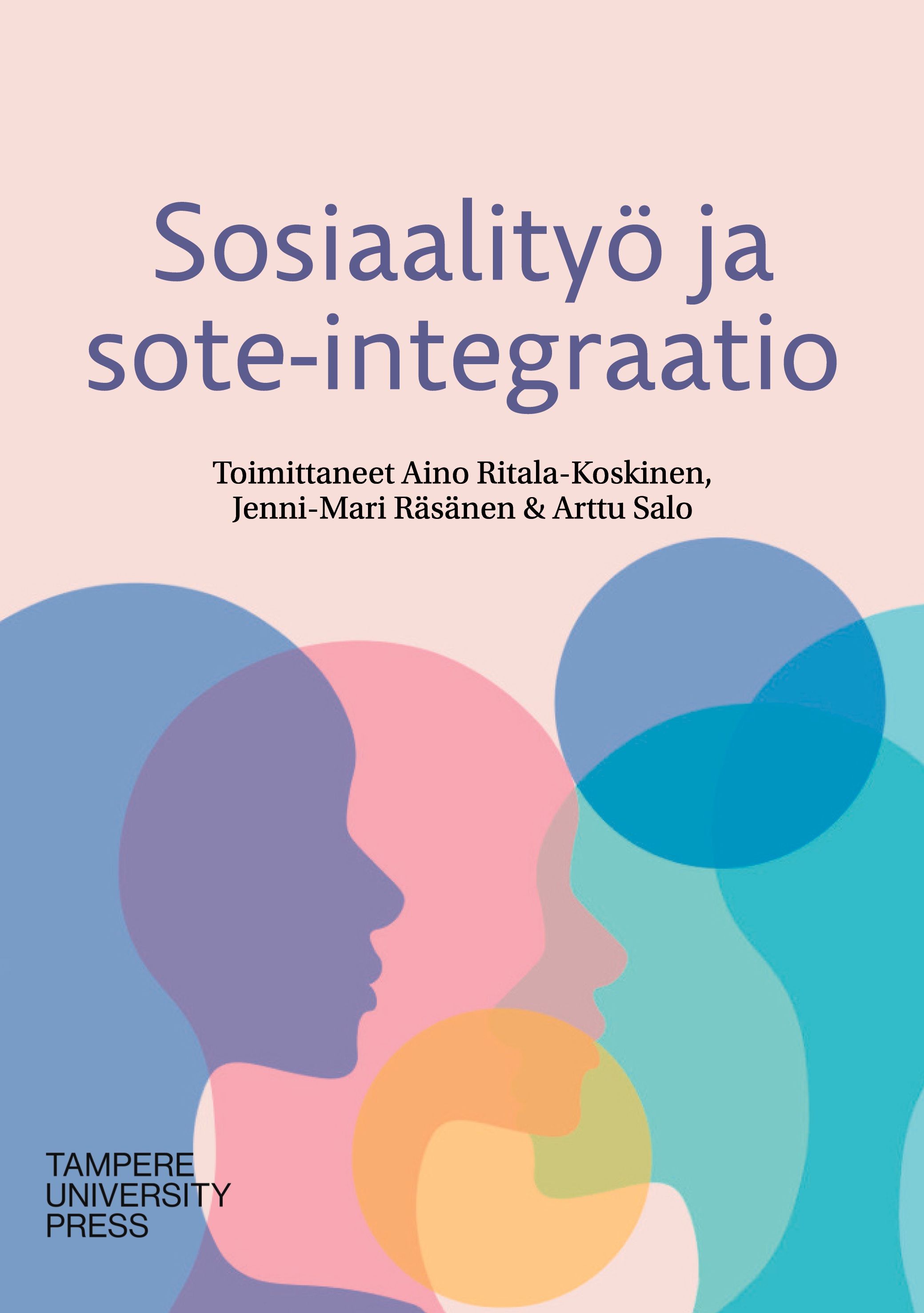 Aino Ritala-Koskinen & Jenni-Mari Räsänen & Arttu Salo : Sosiaalityö ja sote-integraatio
