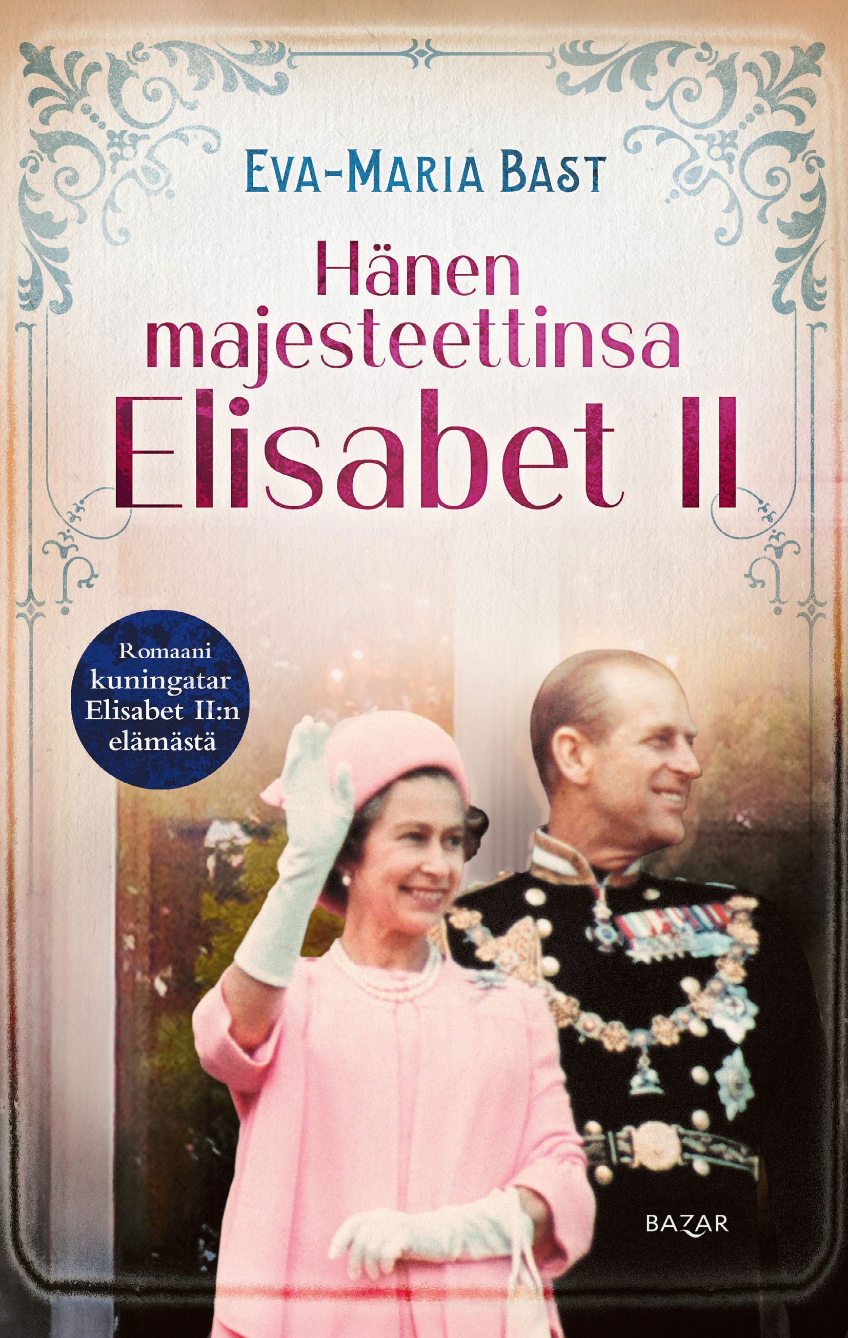 Eva-Maria Bast : Hänen majesteettinsa Elisabet II