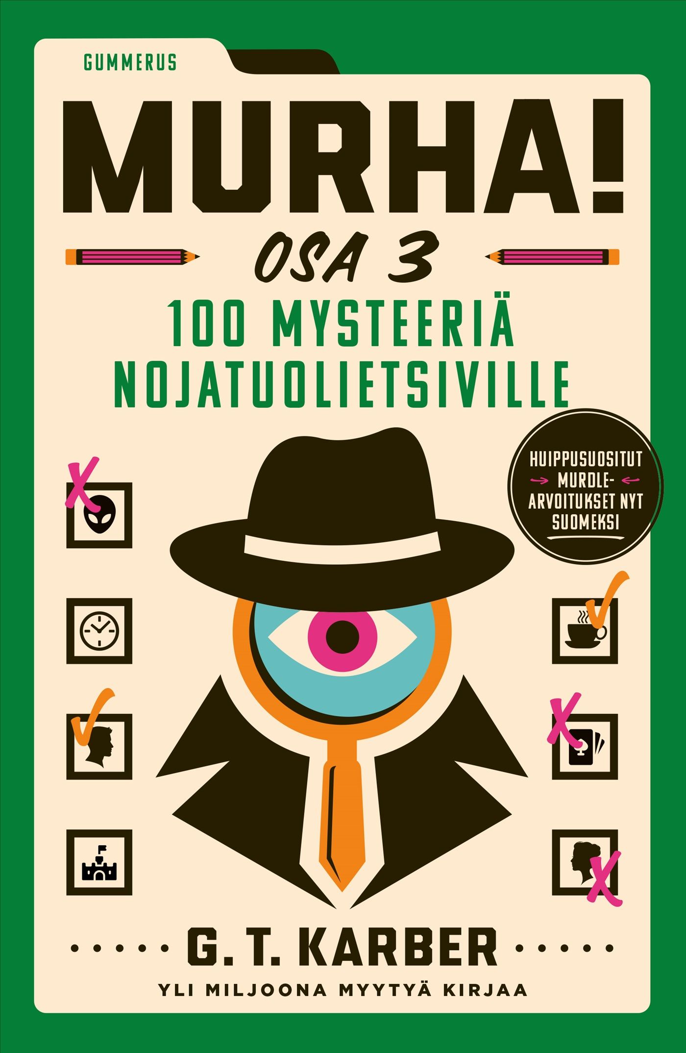 G. T. Karber : Murha! Osa 3 - 100 mysteeriä nojatuolietsiville