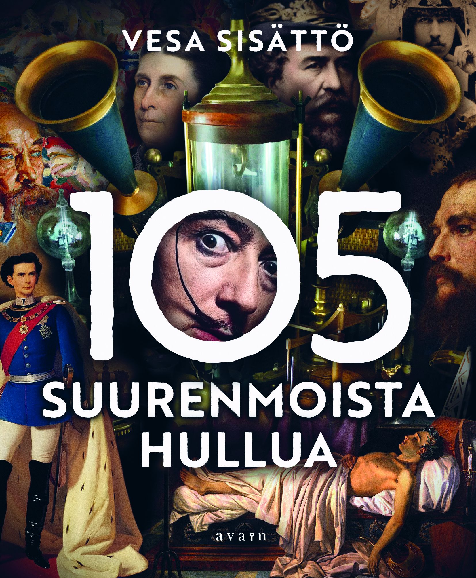 Vesa Sisättö : 105 suurenmoista hullua