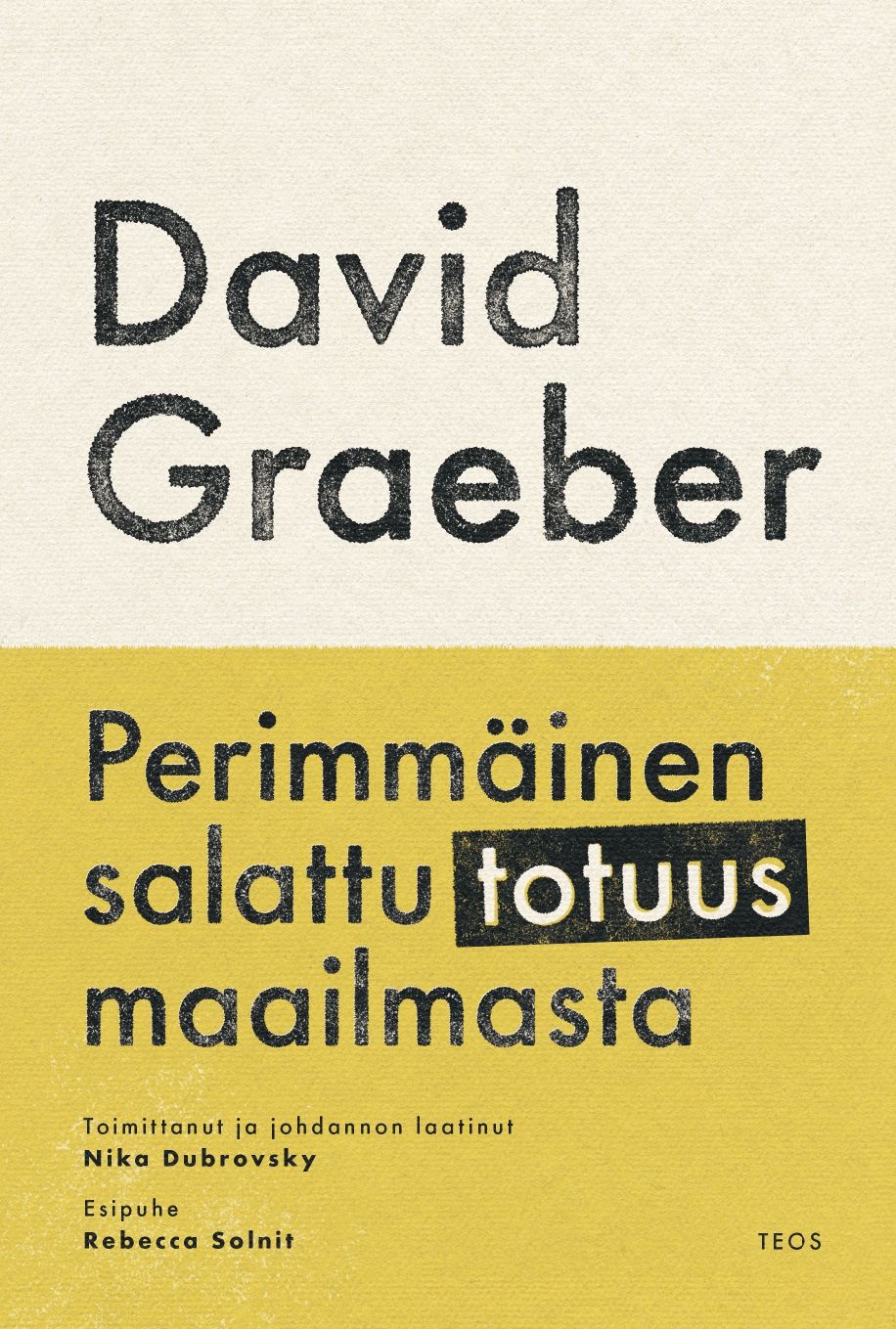 David Graeber : Perimmäinen salattu totuus maailmasta