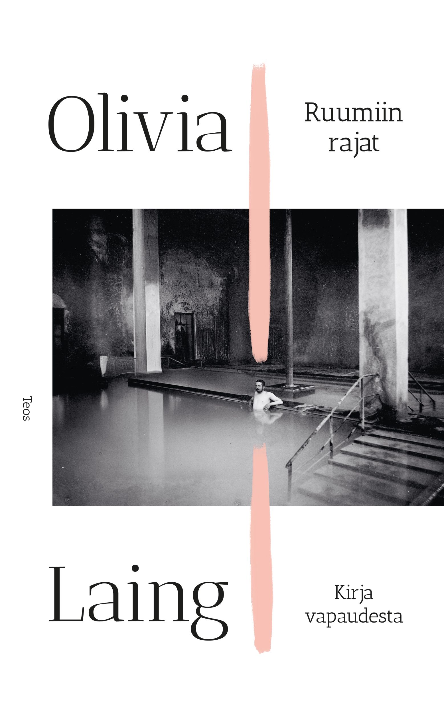 Olivia Laing : Ruumiin rajat - Kirja vapaudesta