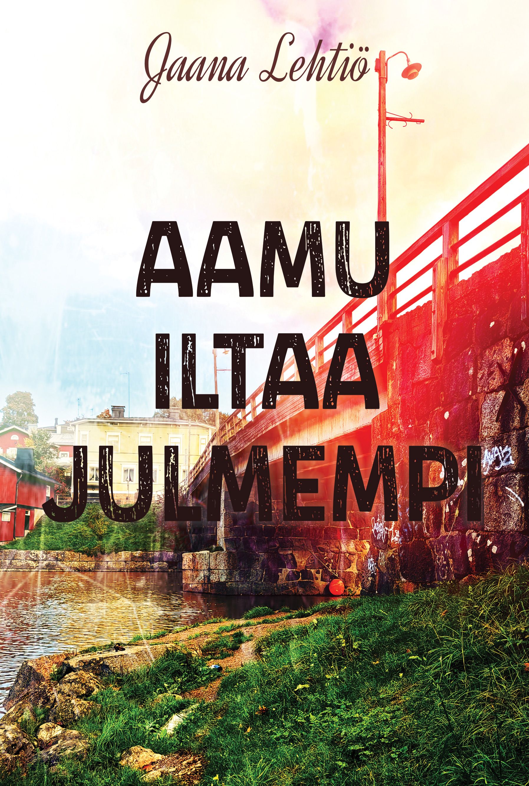 Jaana Lehtiö : Aamu iltaa julmempi