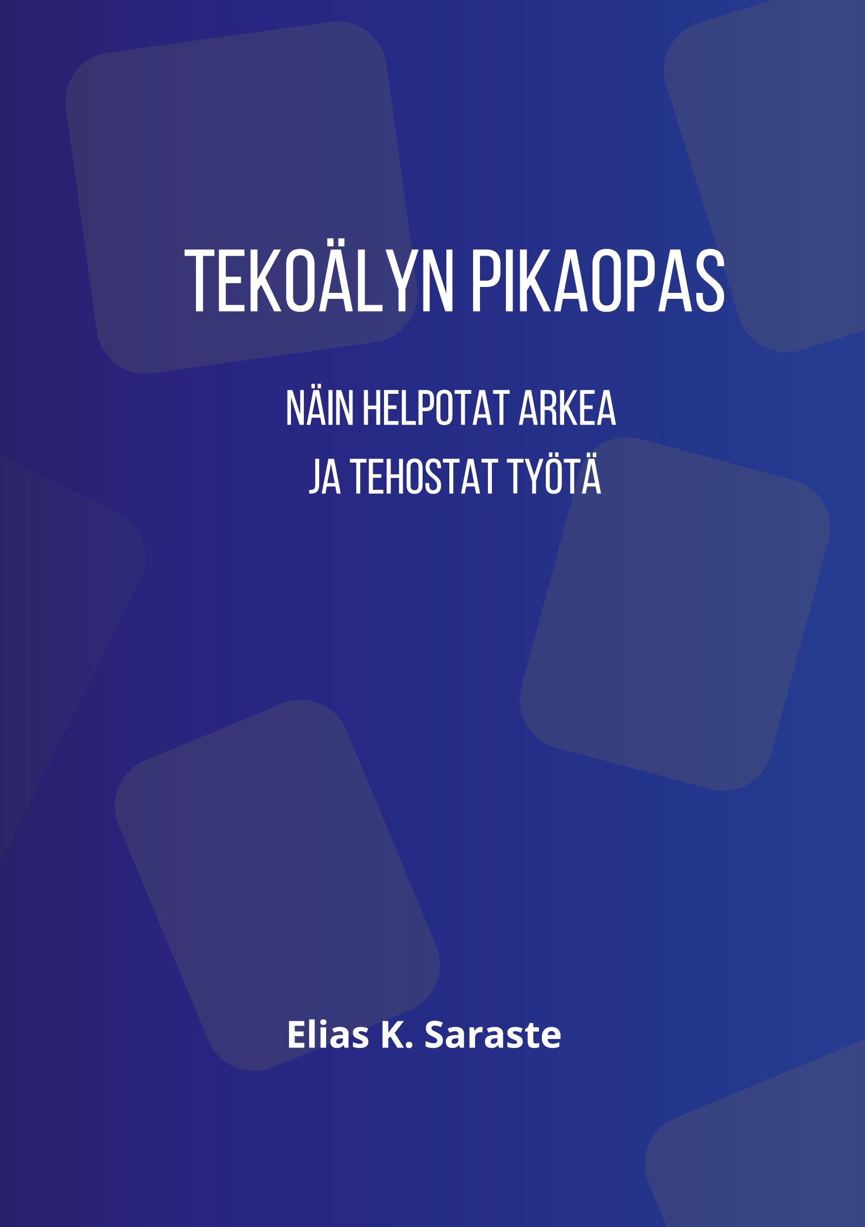 Elias K. Saraste : Tekoälyn pikaopas