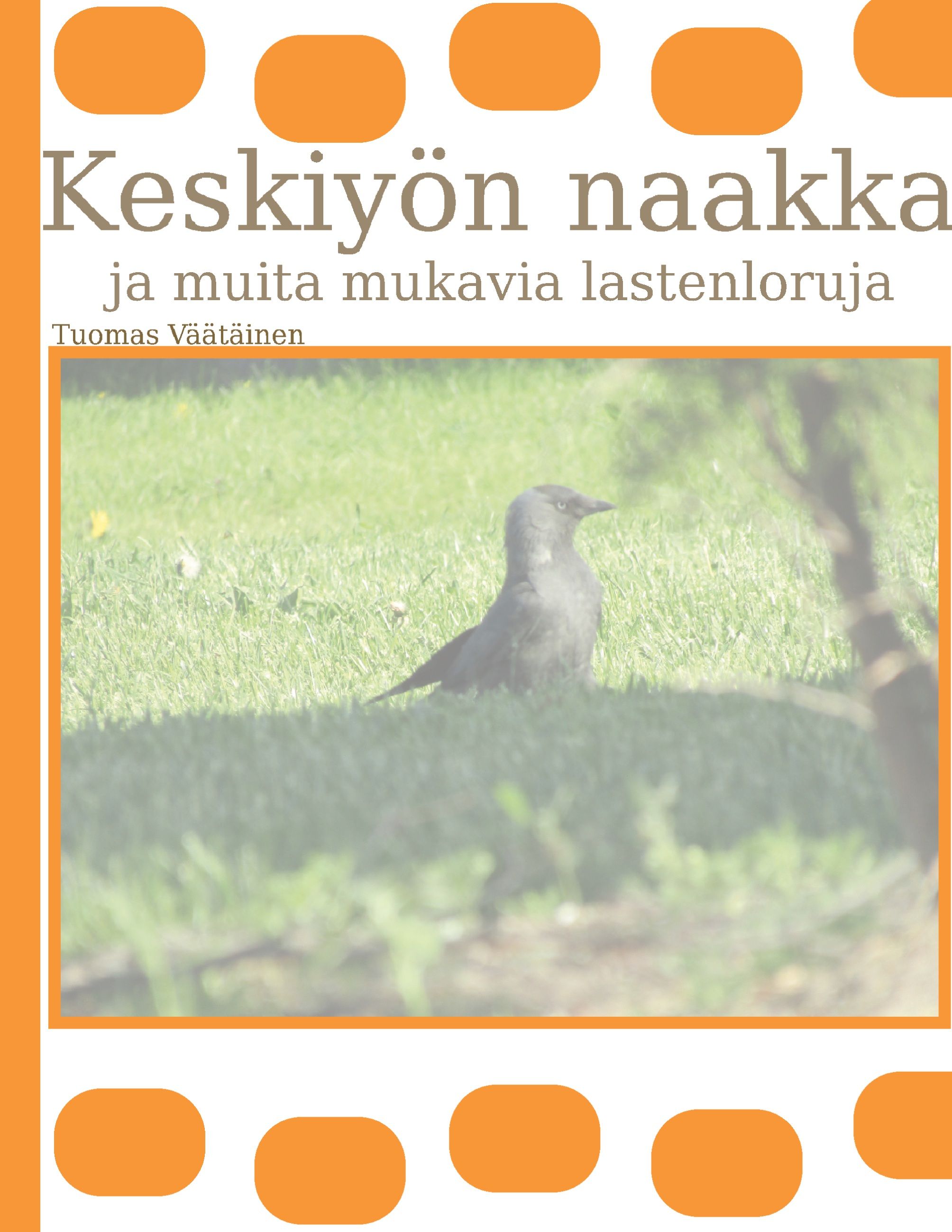 Tuomas Väätäinen : Keskiyön naakka ja muita mukavia lastenloruja