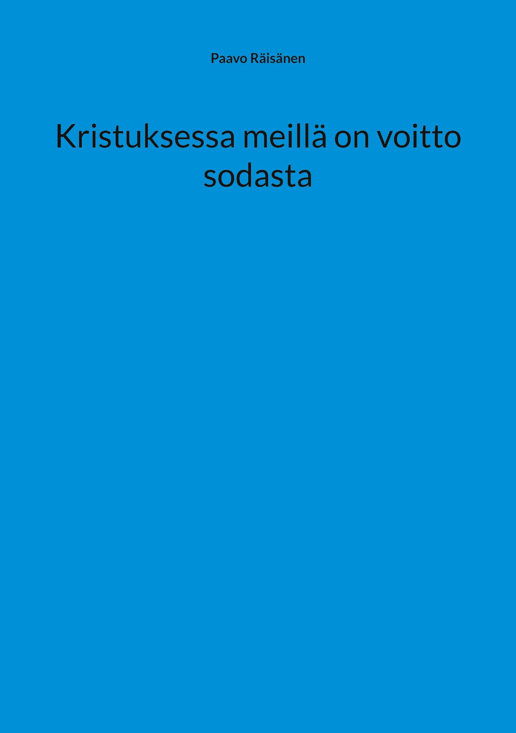 Paavo Räisänen : Kristuksessa meillä on voitto sodasta