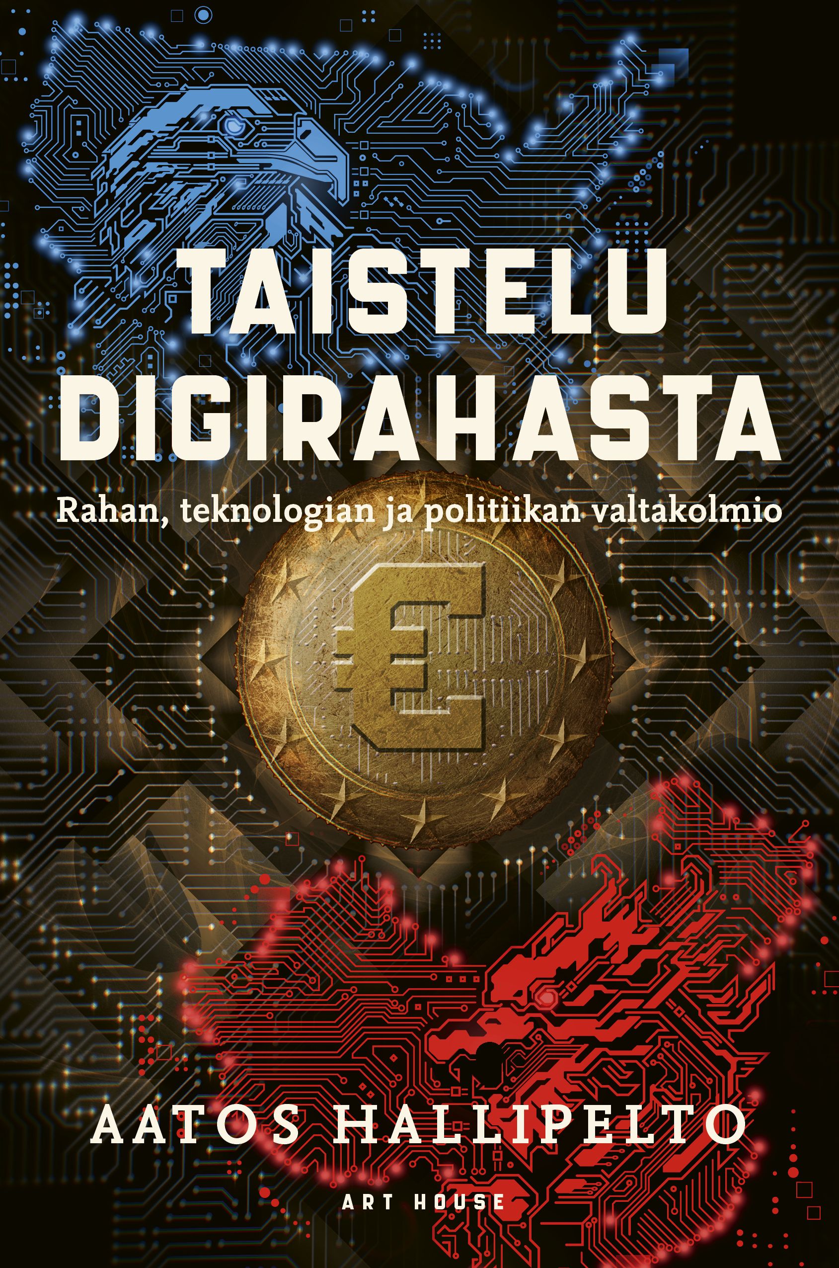 Aatos Hallipelto : Taistelu digirahasta - Rahan, teknologian ja politiikan valtakolmio