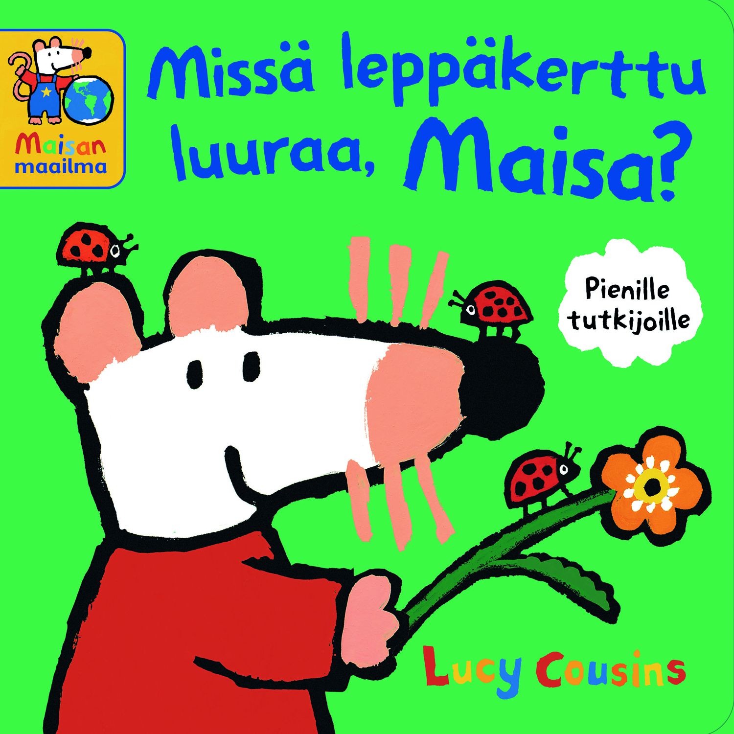 Lucy Cousins : Missä leppäkerttu luuraa, Maisa?