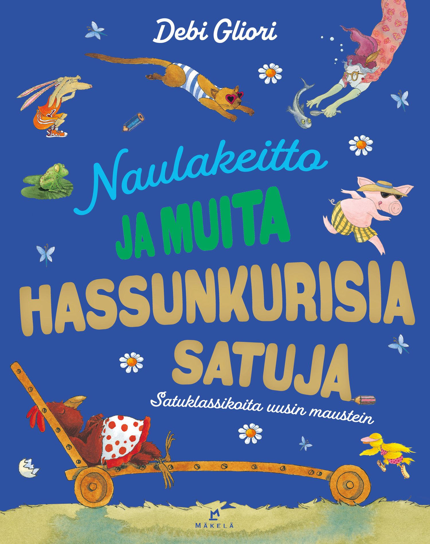 Debi Gliori : Naulakeitto ja muita hassunkurisia satuja
