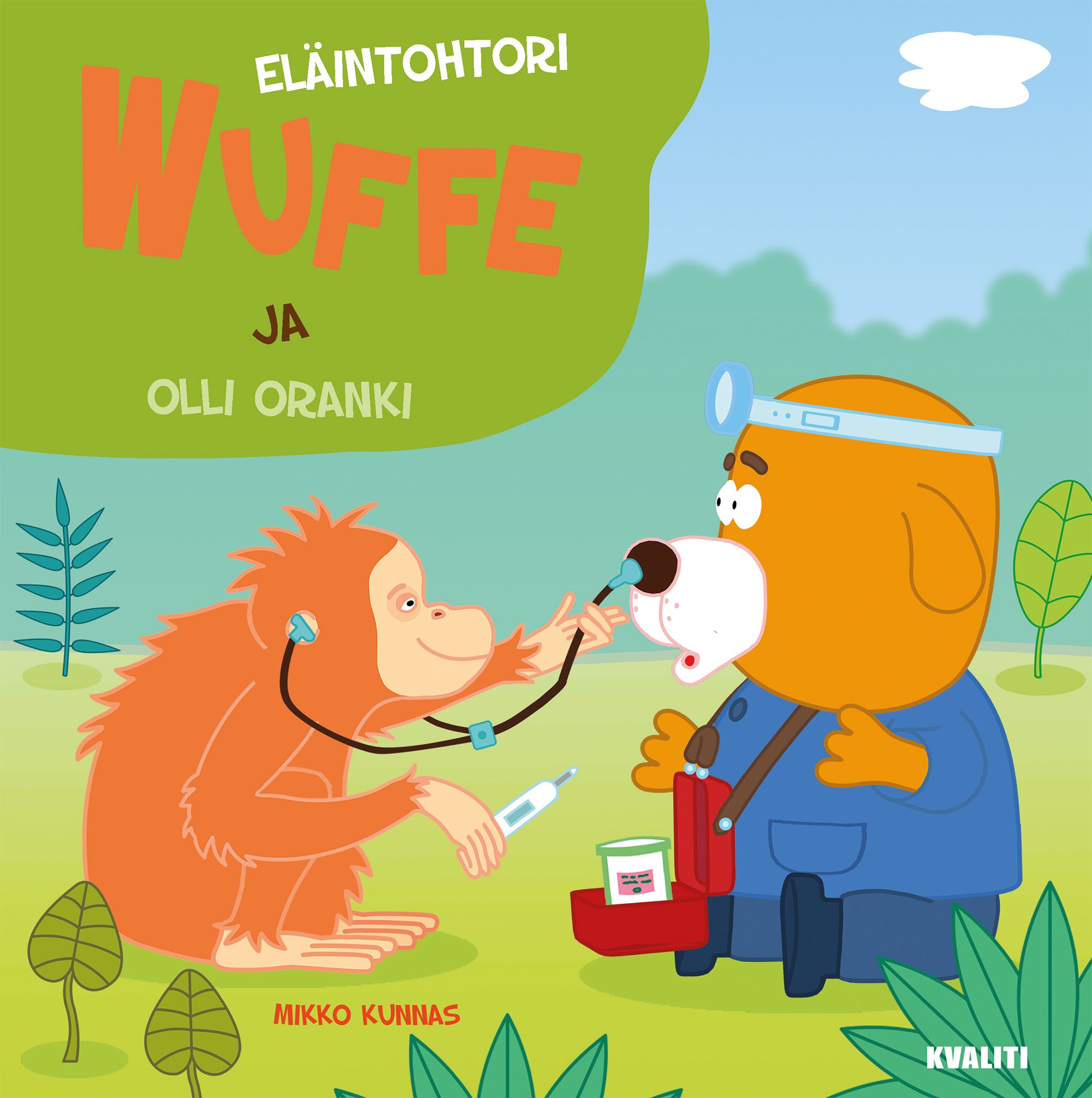 Mikko Kunnas : Eläintohtori Wuffe ja Olli Oranki