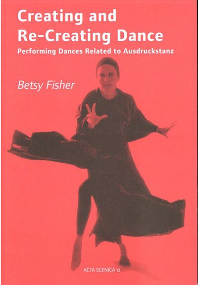 Kirjailijan Betsy Fisher käytetty kirja Creating and re-creating dance : performing dances related to Ausdruckstanz
