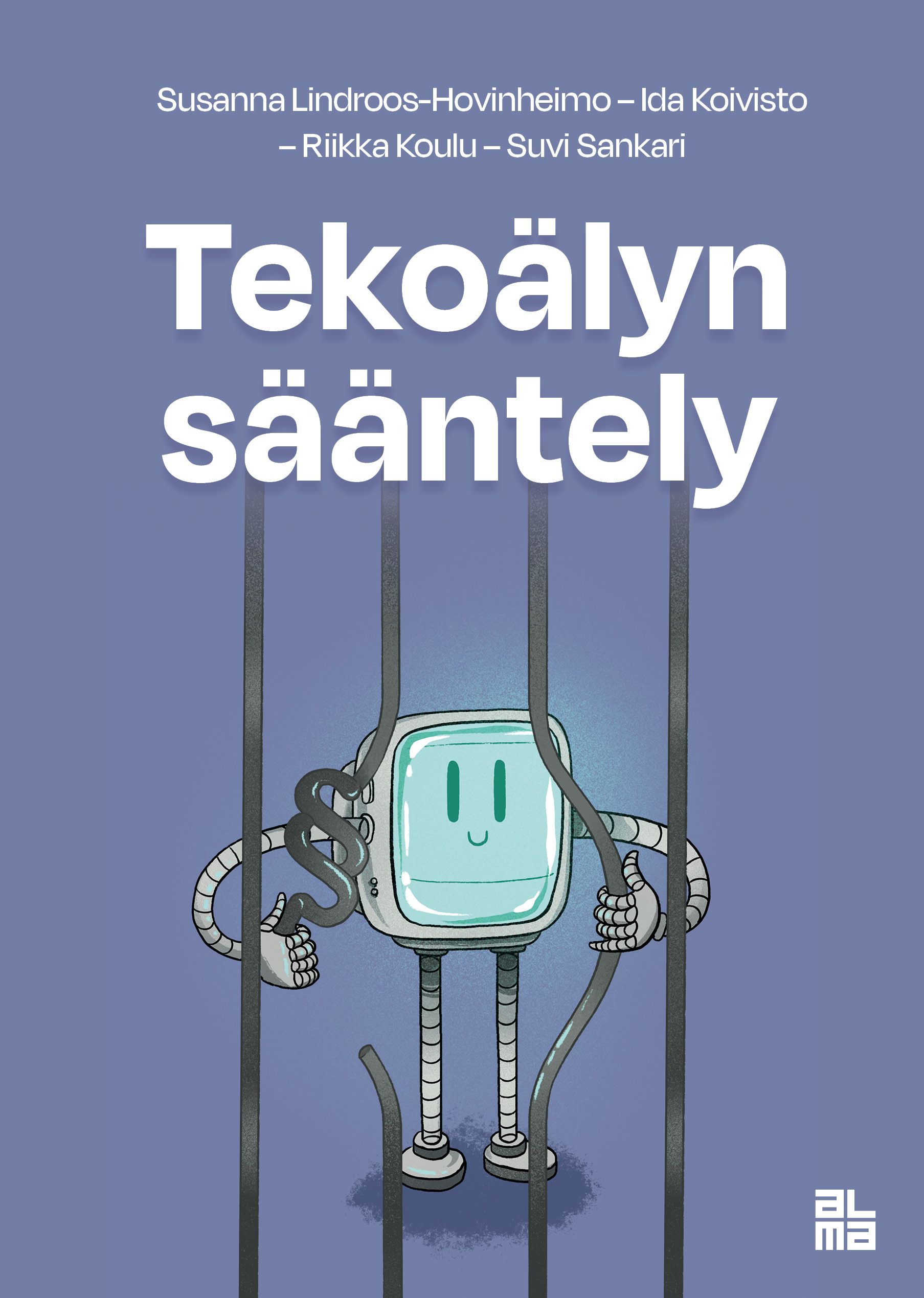 Susanna Lindroos-Hovinheimo & Ida Koivisto & Riikka Koulu & Suvi Sankari : Tekoälyn sääntely