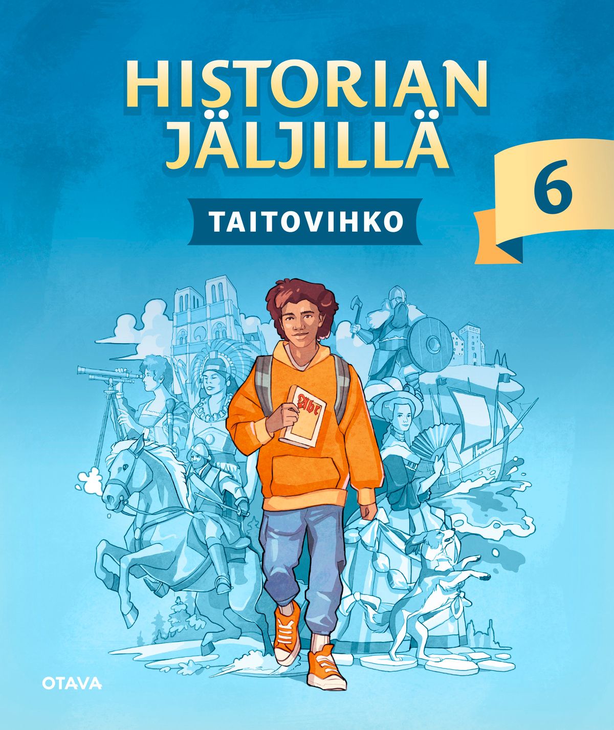 Teemu Einola & Outi Hirvelä & Joonas Karonen & Annika Nieminen & Mari Silvennoinen : Historian jäljillä 6 taitovihko