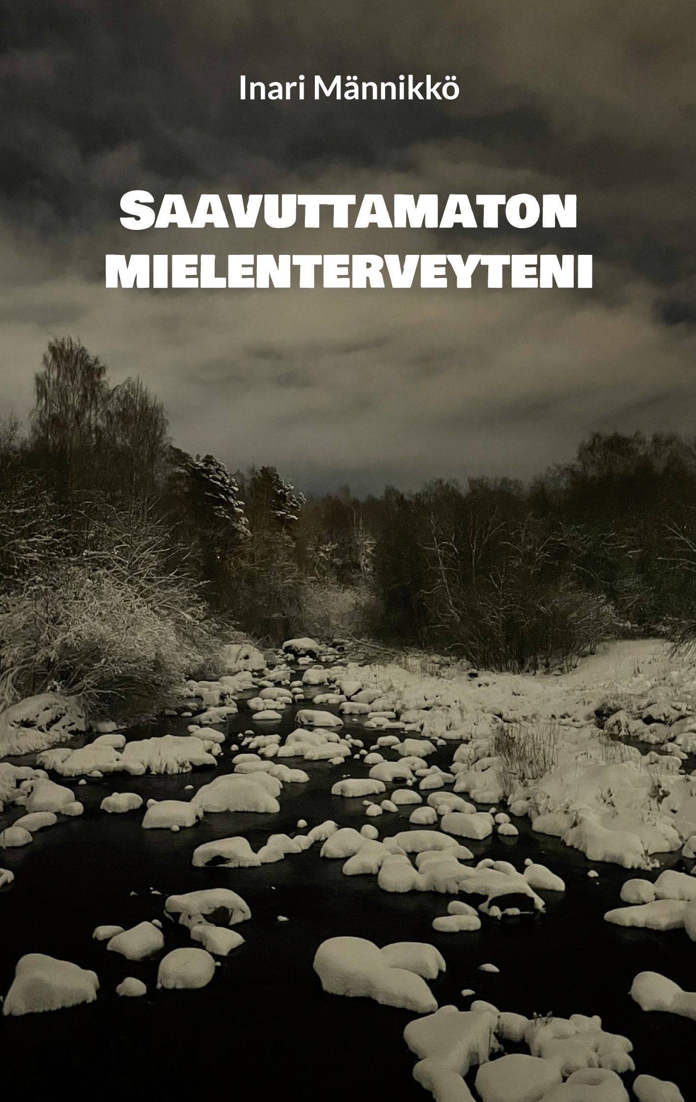 Inari Männikkö : Saavuttamaton mielenterveyteni