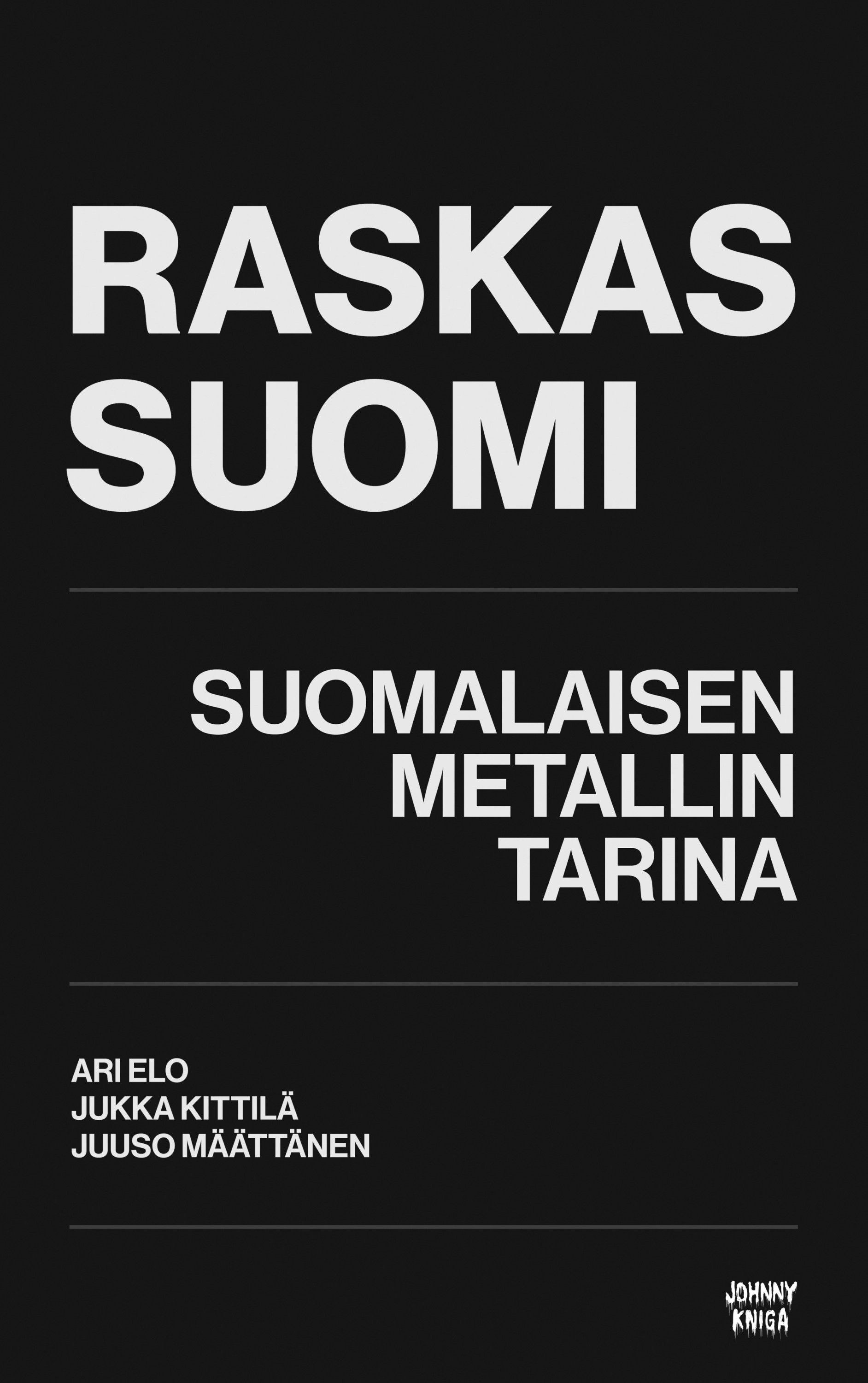 Ari Elo & Jukka Kittilä & Juuso Määttänen : Raskas Suomi