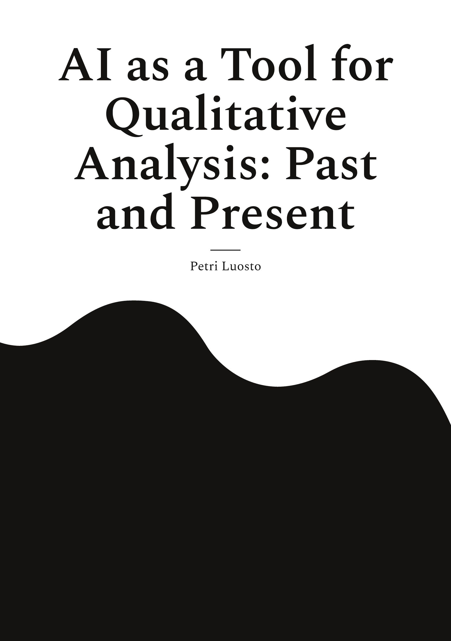 Petri Luosto : AI as a Tool for Qualitative Analysis: Past and Present