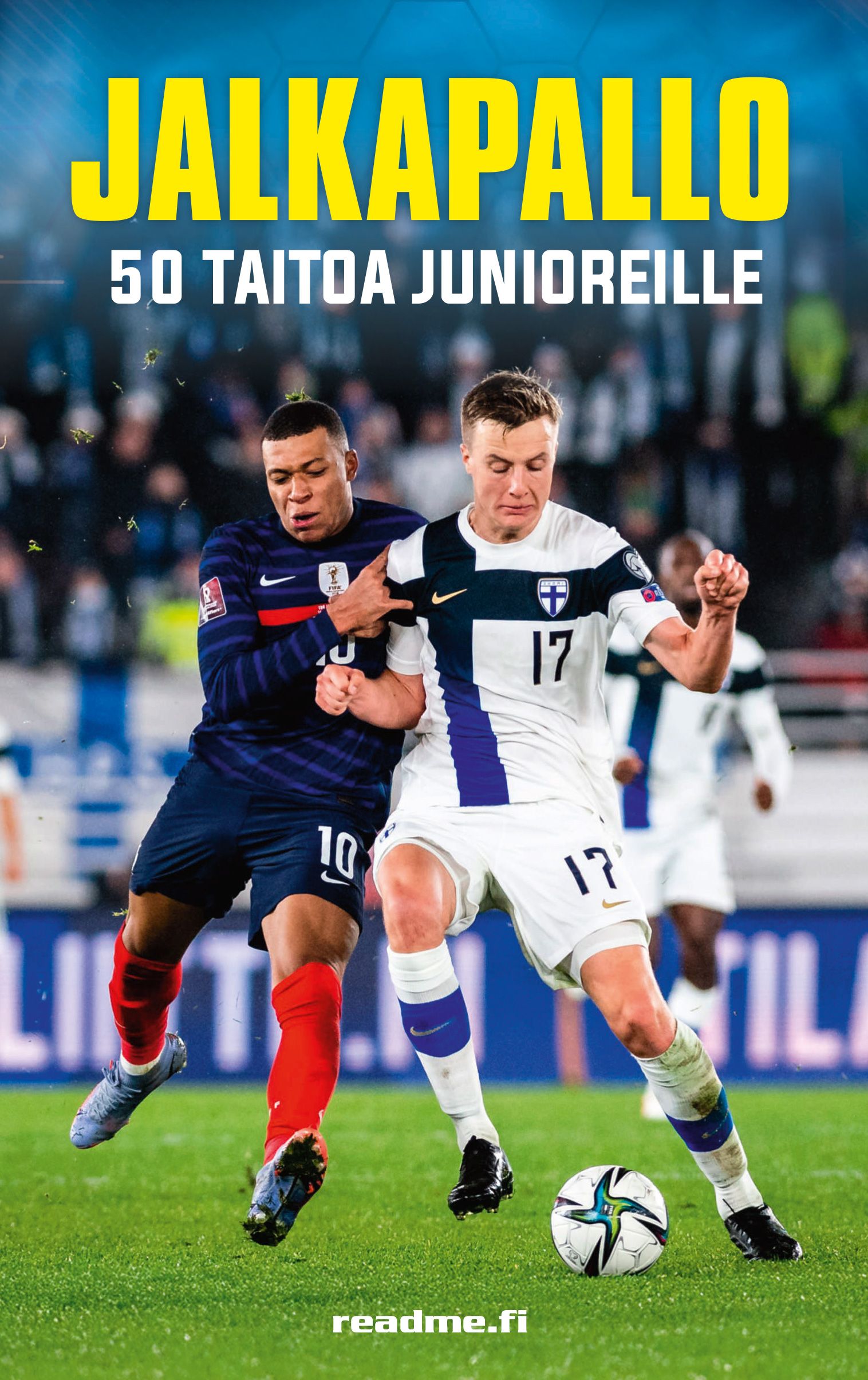 Gill Harvey & Jonathan Sheikh-Miller & Richard Dungworth & Clive Gifford & Rob Lloyd Jones : Jalkapallo - 50 taitoa junioreille - Täysin uusittu 2025 painos