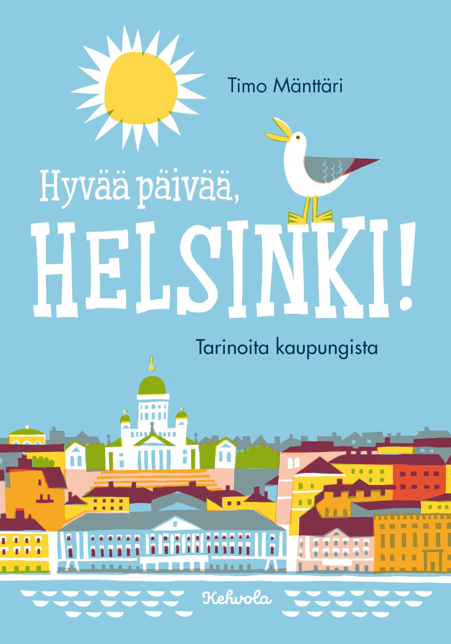 Timo Mänttäri : Hyvää päivää, Helsinki!