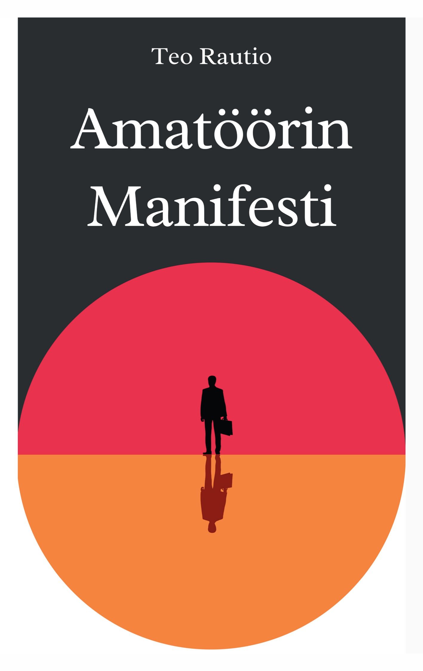 Teo Rautio : Amatöörin manifesti
