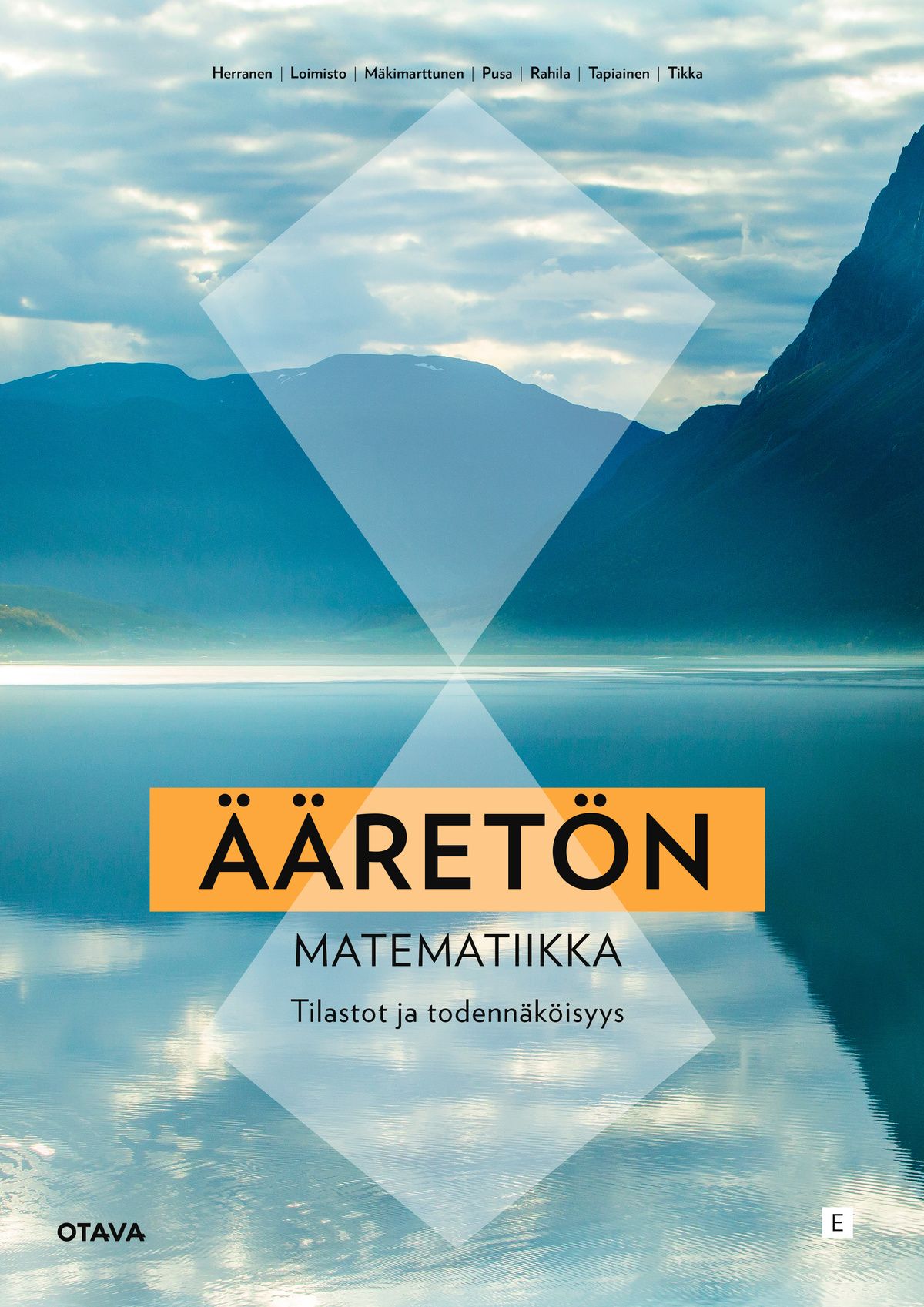 Johanna Herranen & Jonna Loimisto & Timo Mäkimarttunen & Joona Pusa & Salla Rahila & Timo Tapiainen & Tommi Tikka : Ääretön Tilastot ja todennäköisyys E