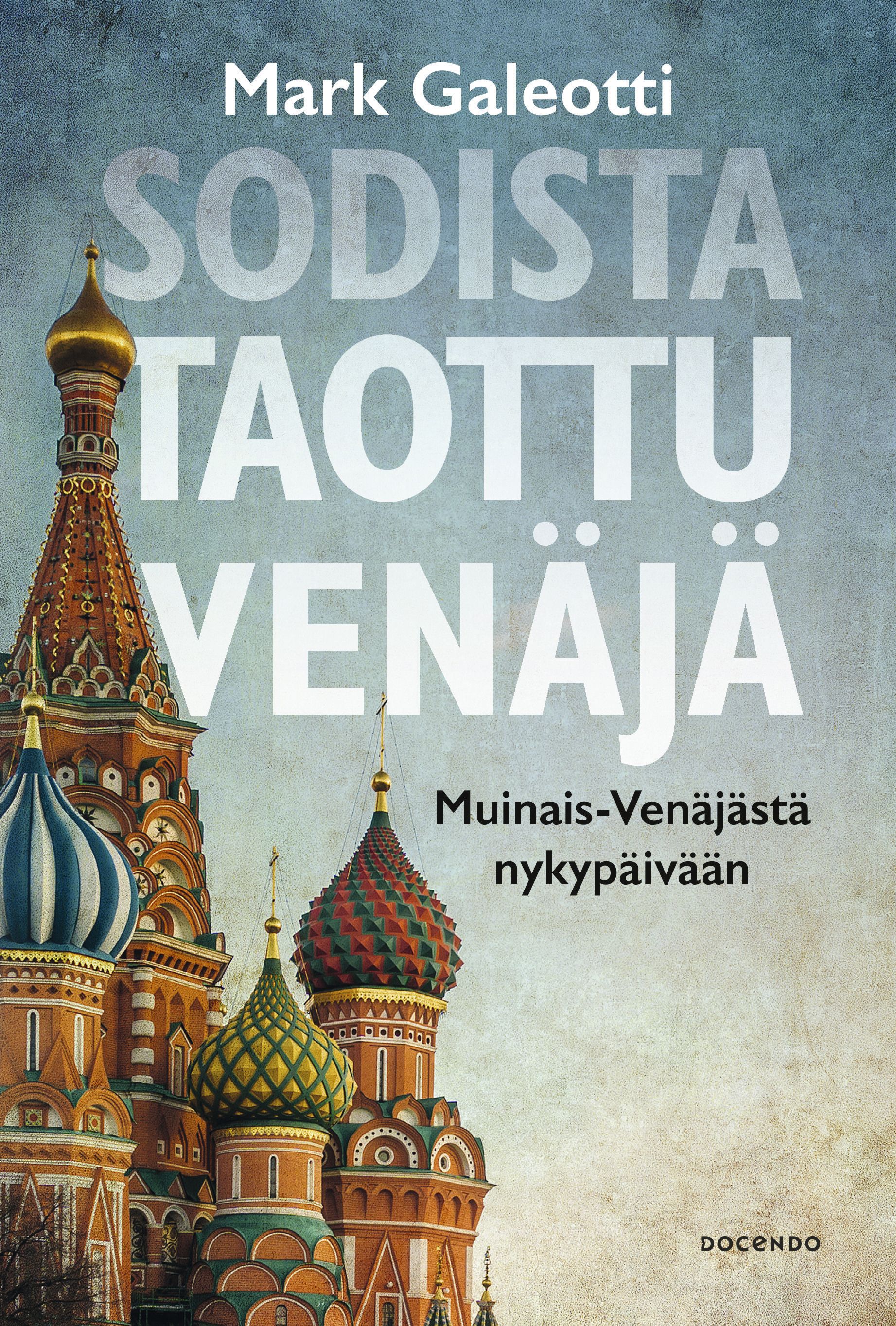 Mark Galeotti : Sodista taottu Venäjä
