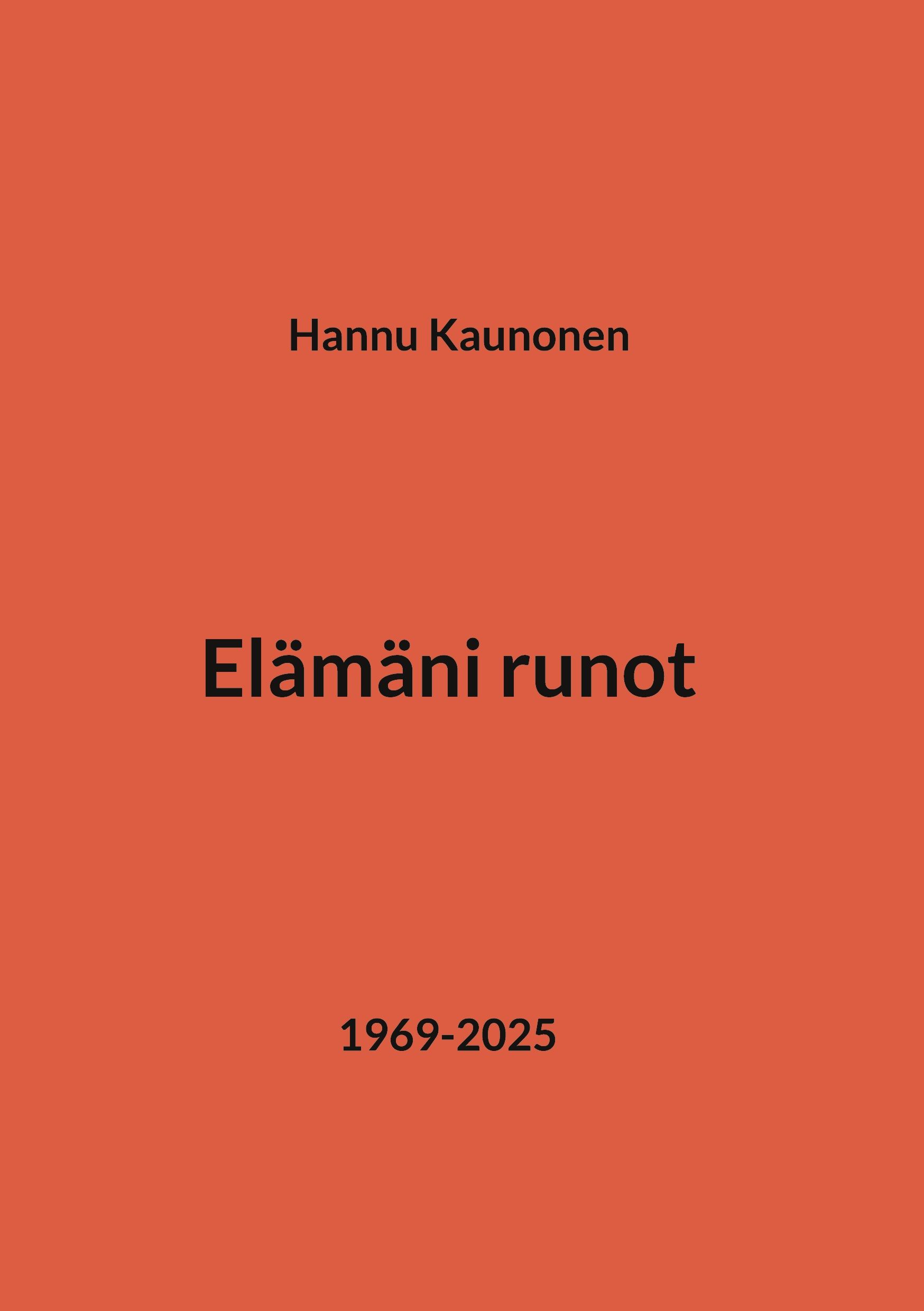 Hannu Kaunonen : Elämäni runot
