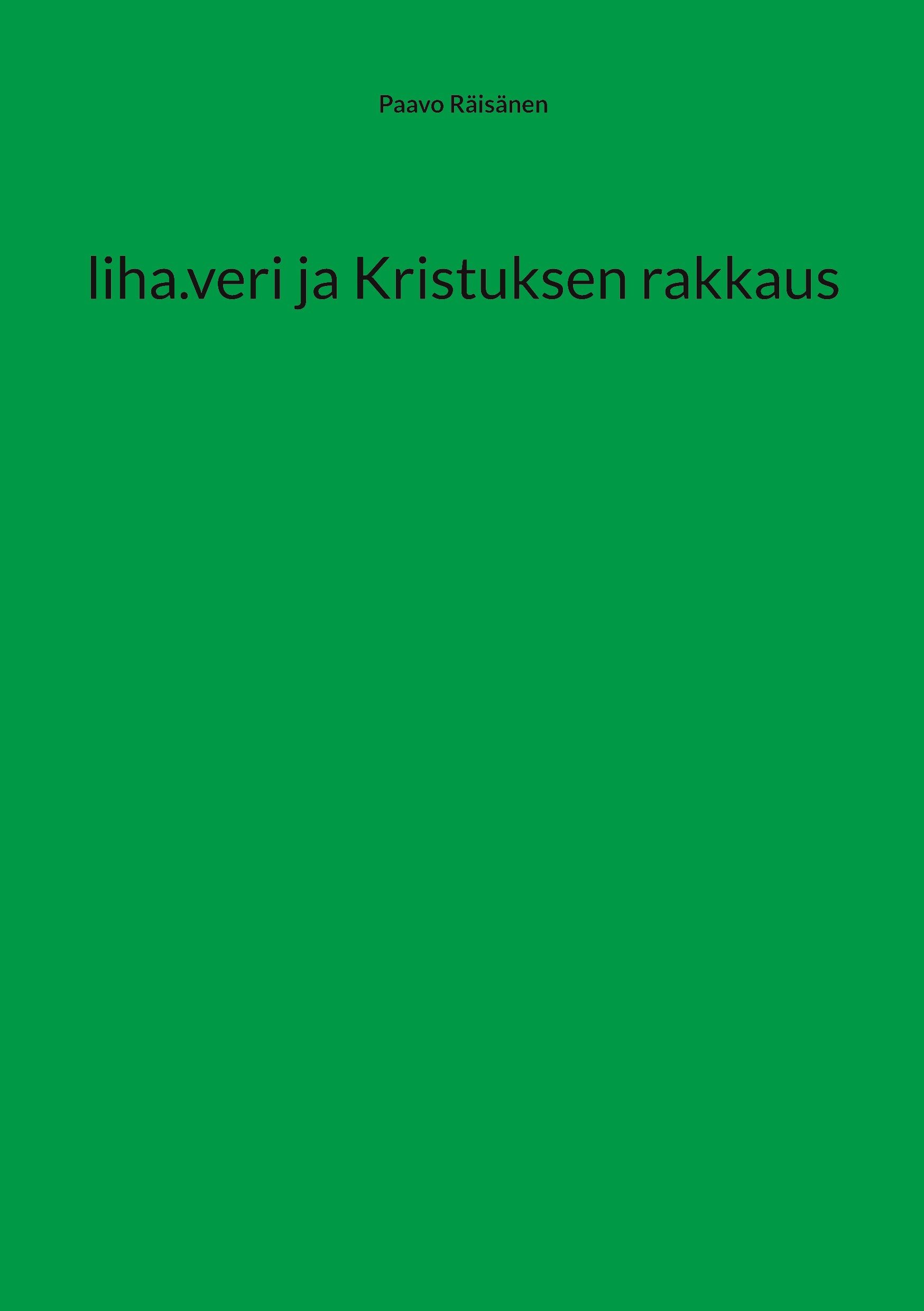 Paavo Räisänen : liha.veri ja Kristuksen rakkaus