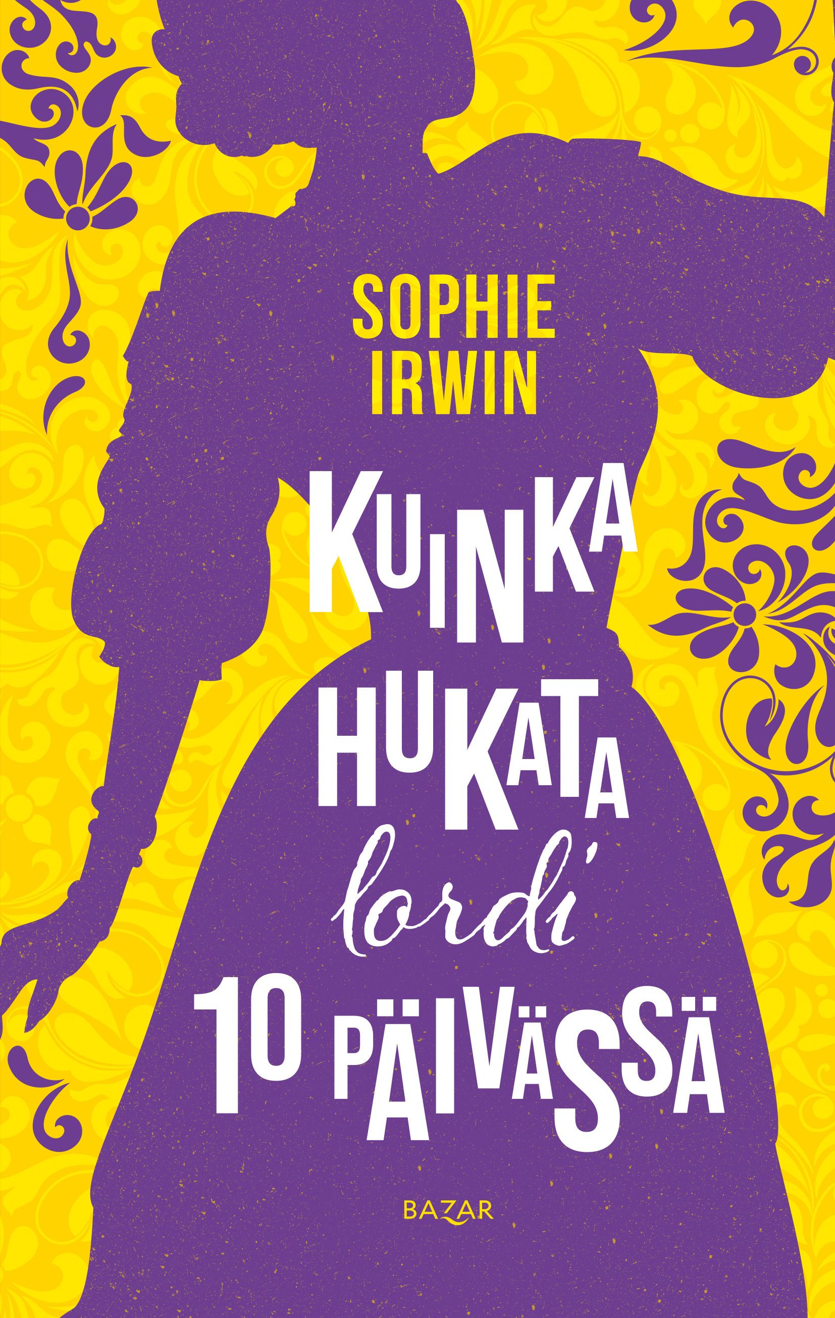 Sophie Irwin : Kuinka hukata lordi 10 päivässä