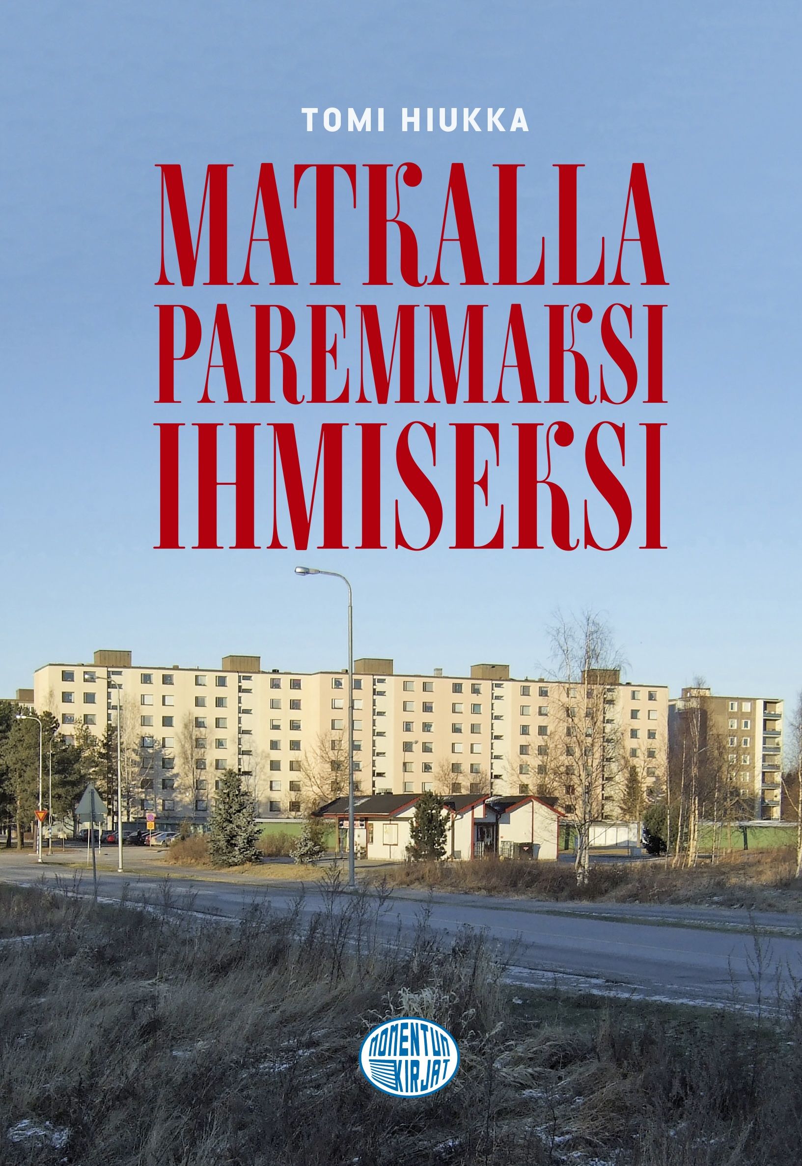 Tomi Hiukka : Matkalla paremmaksi ihmiseksi